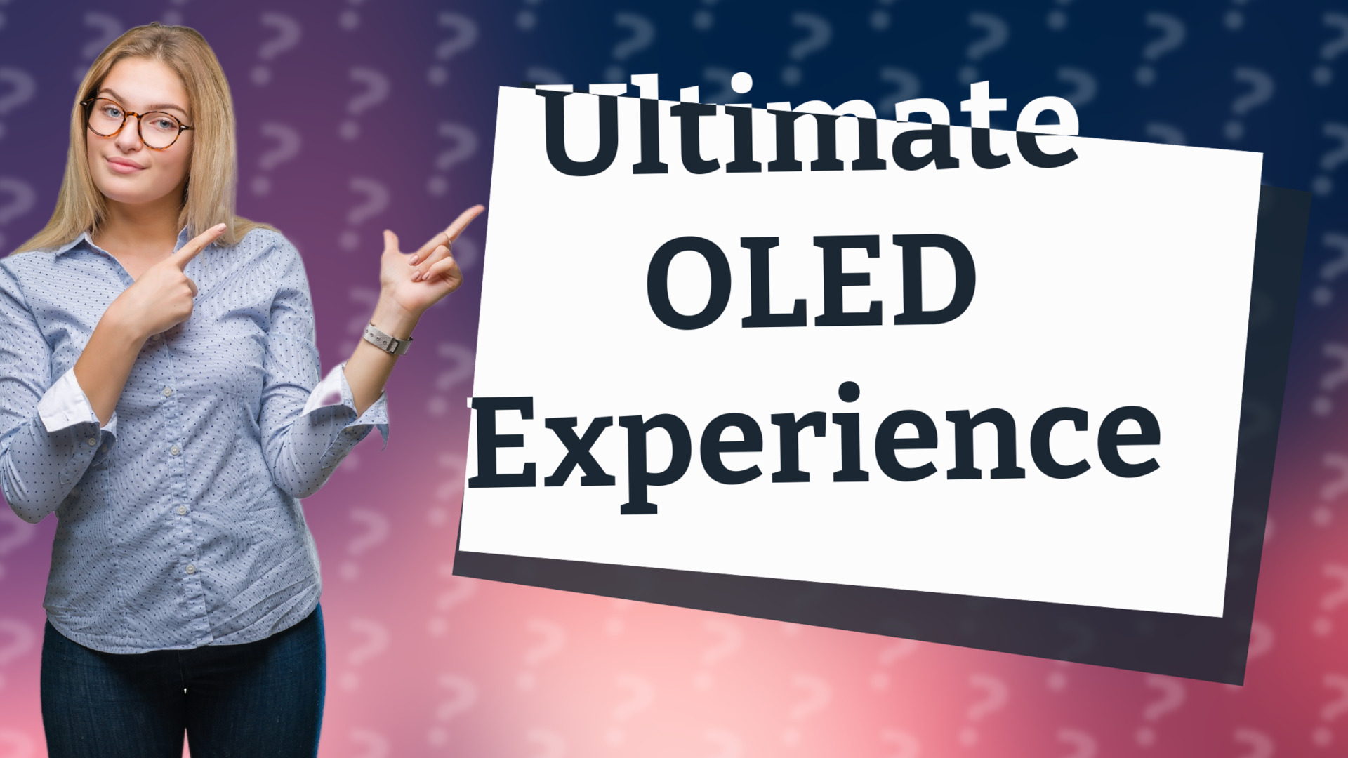 Ultimate OLED Experience