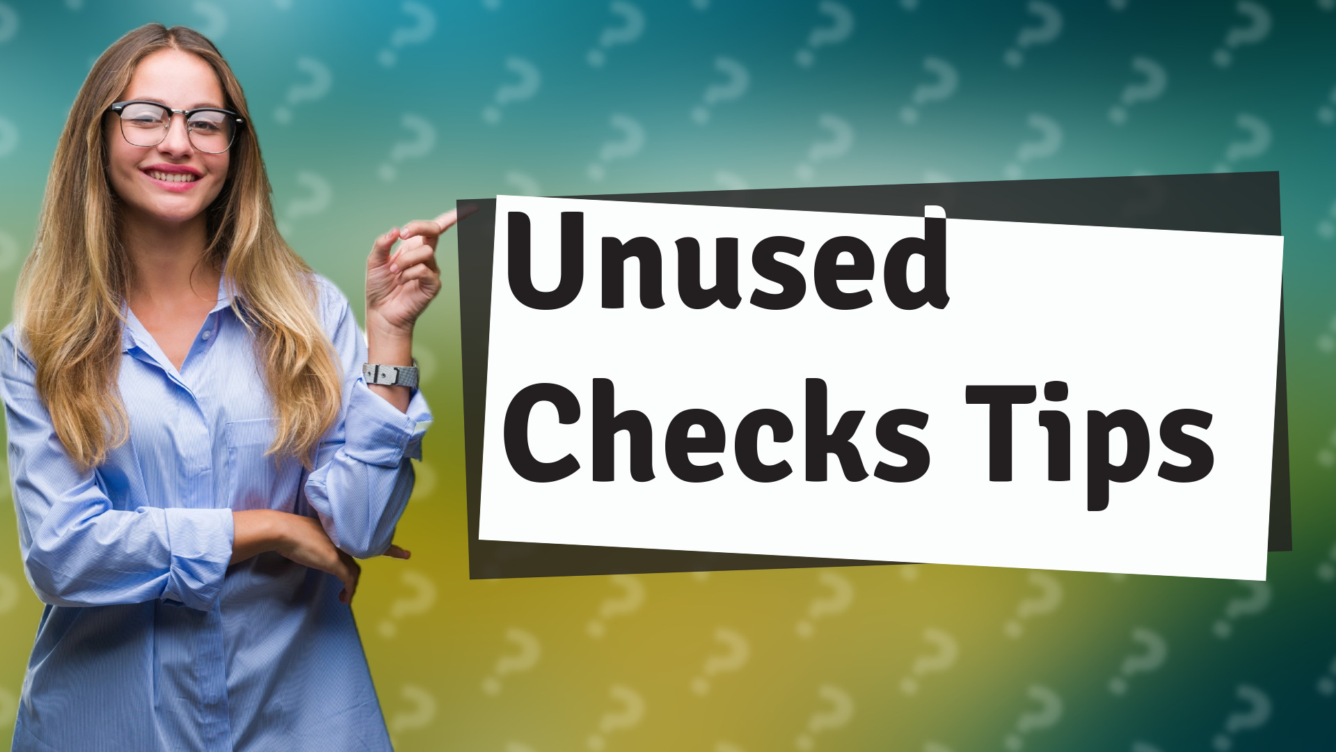 Unused Checks Tips