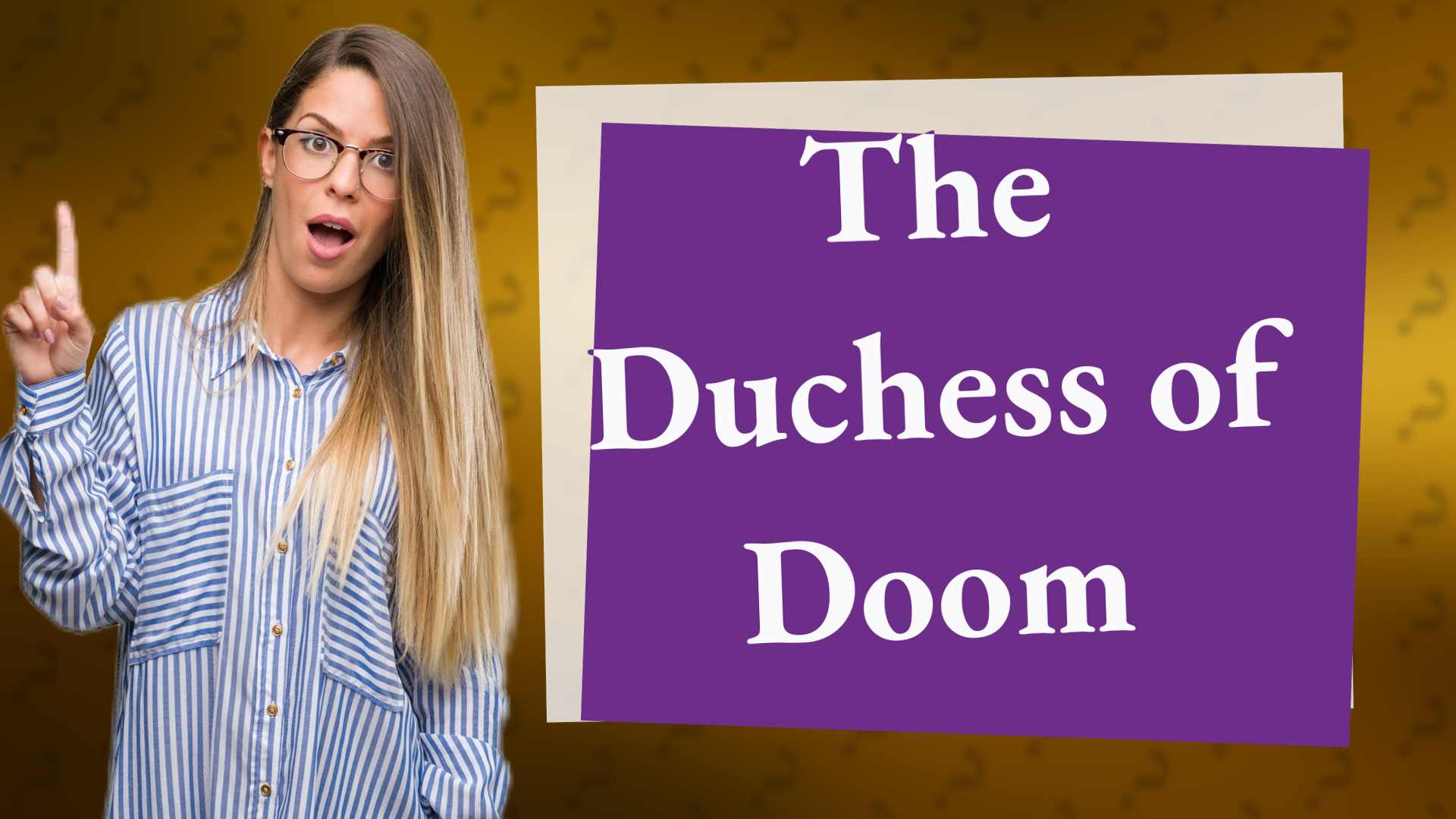 The Duchess of Doom