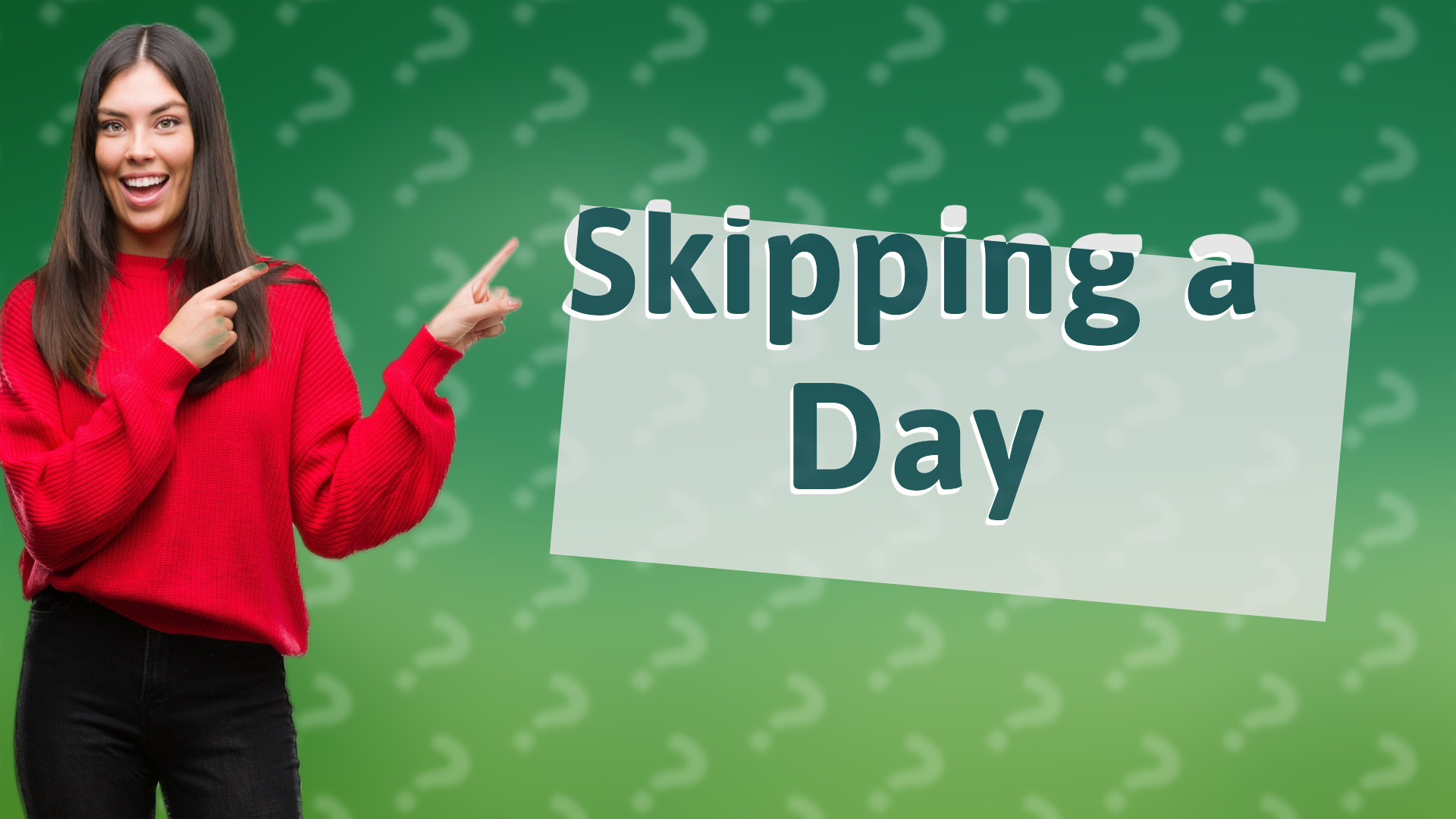 Skipping a Day