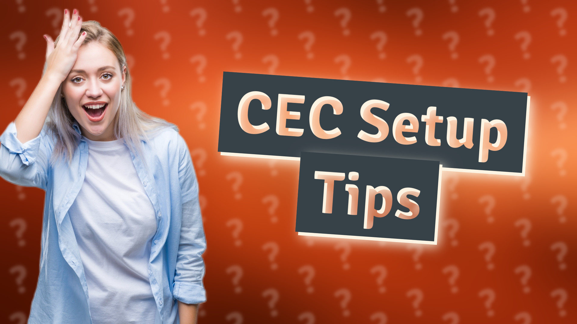 CEC Setup Tips