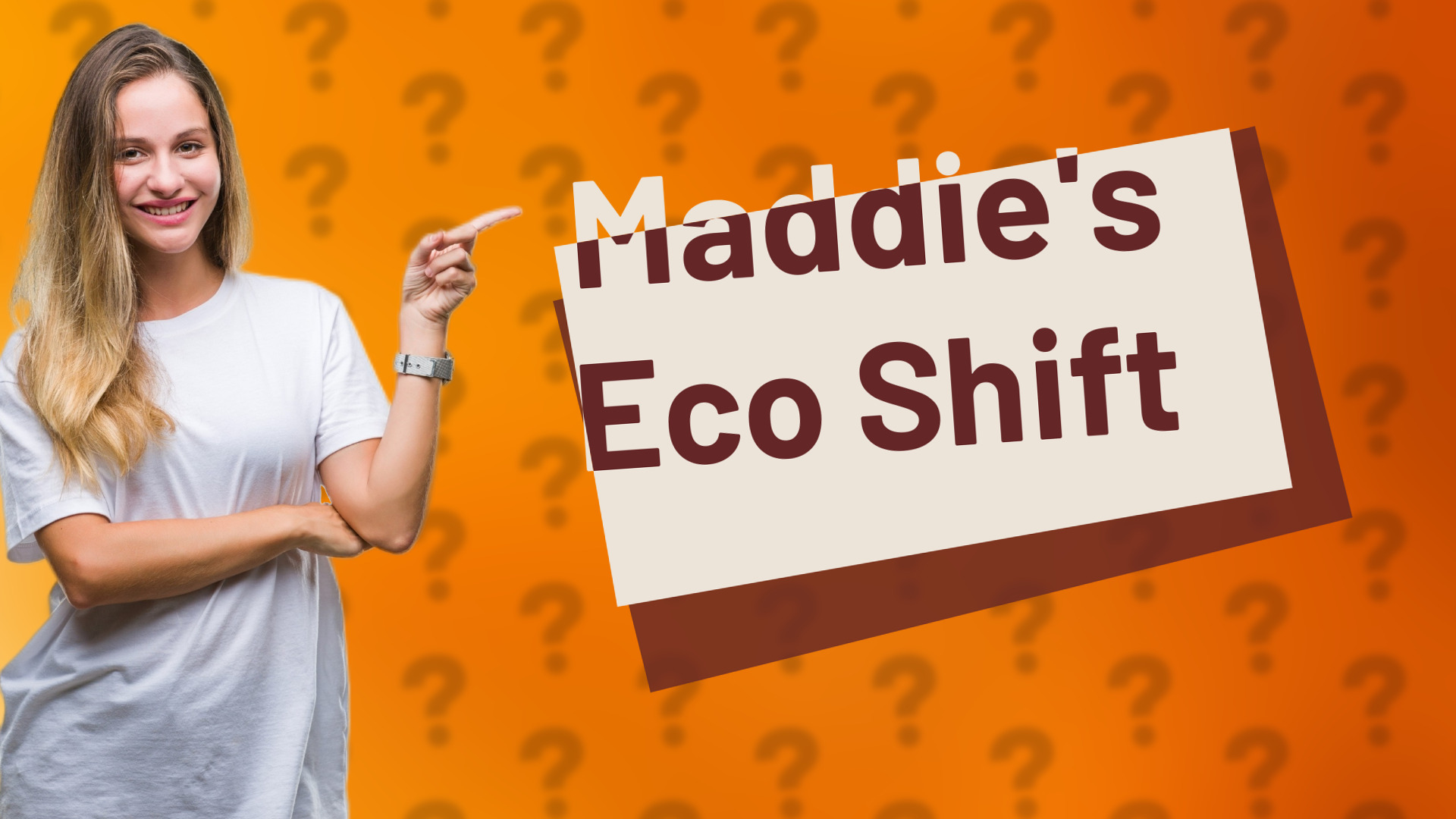 Maddie's Eco Shift