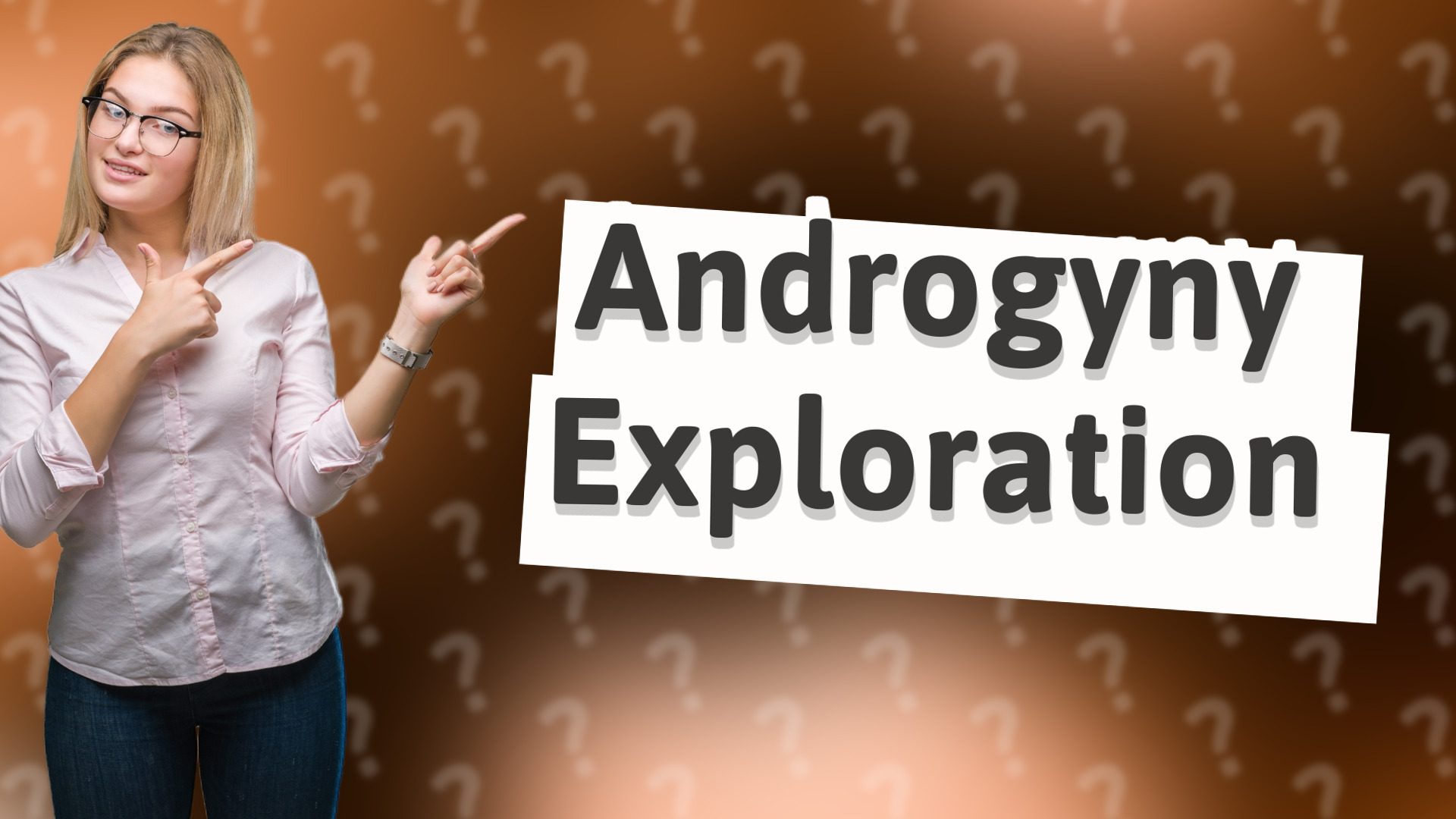 Androgyny Exploration