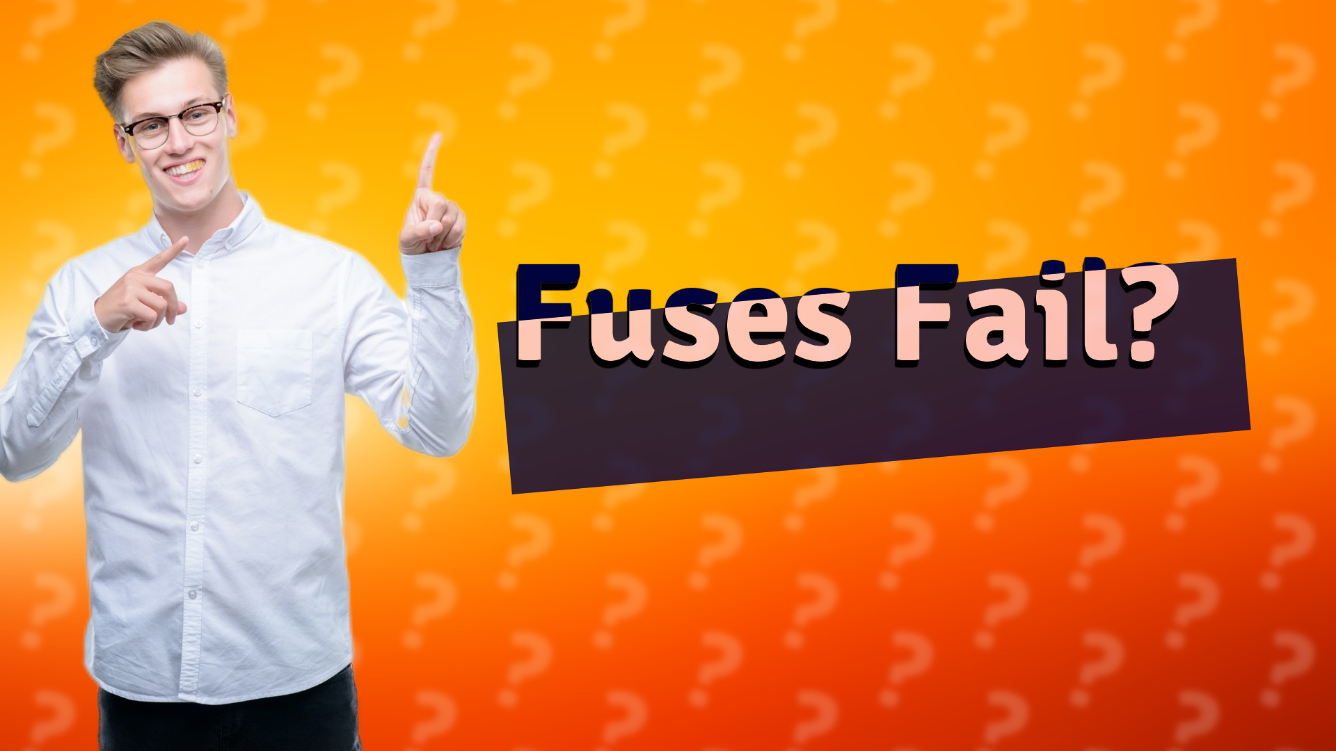 Fuses Fail?