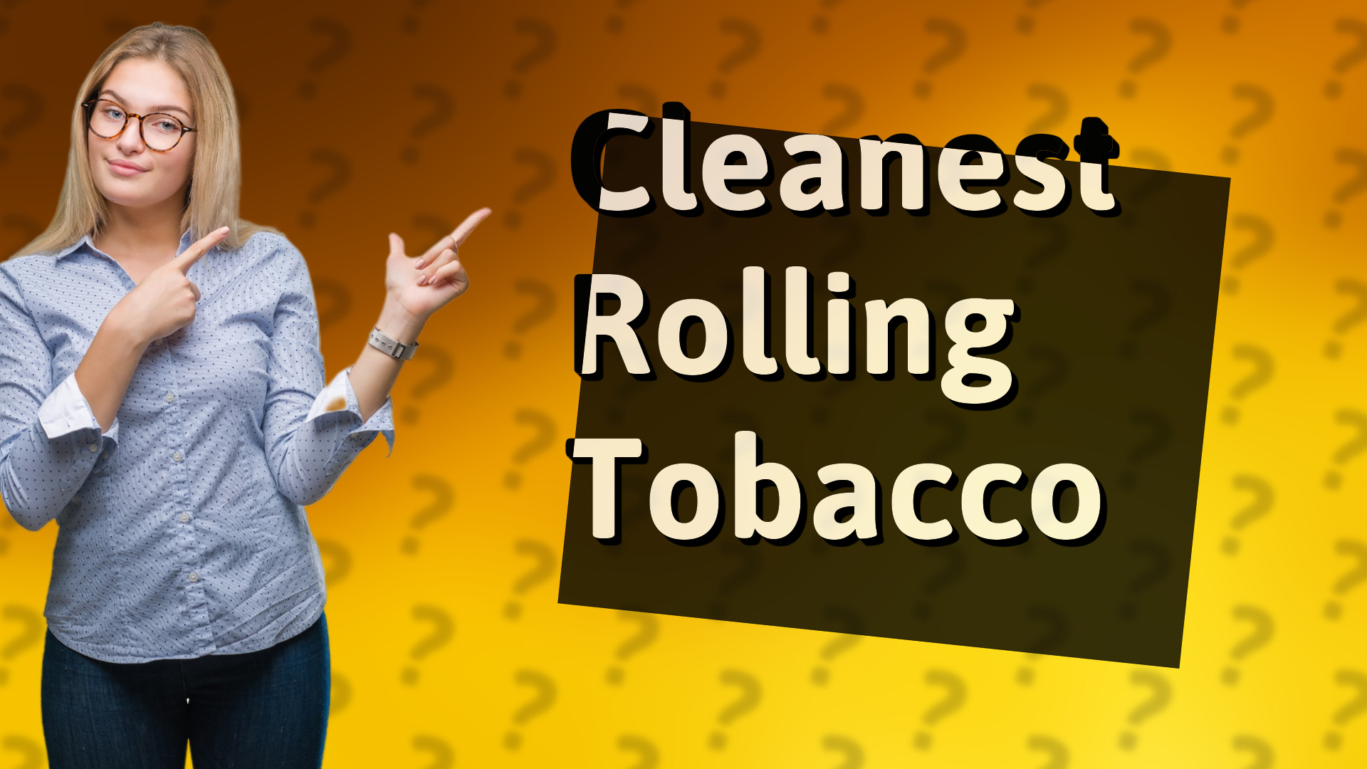 Cleanest Rolling Tobacco