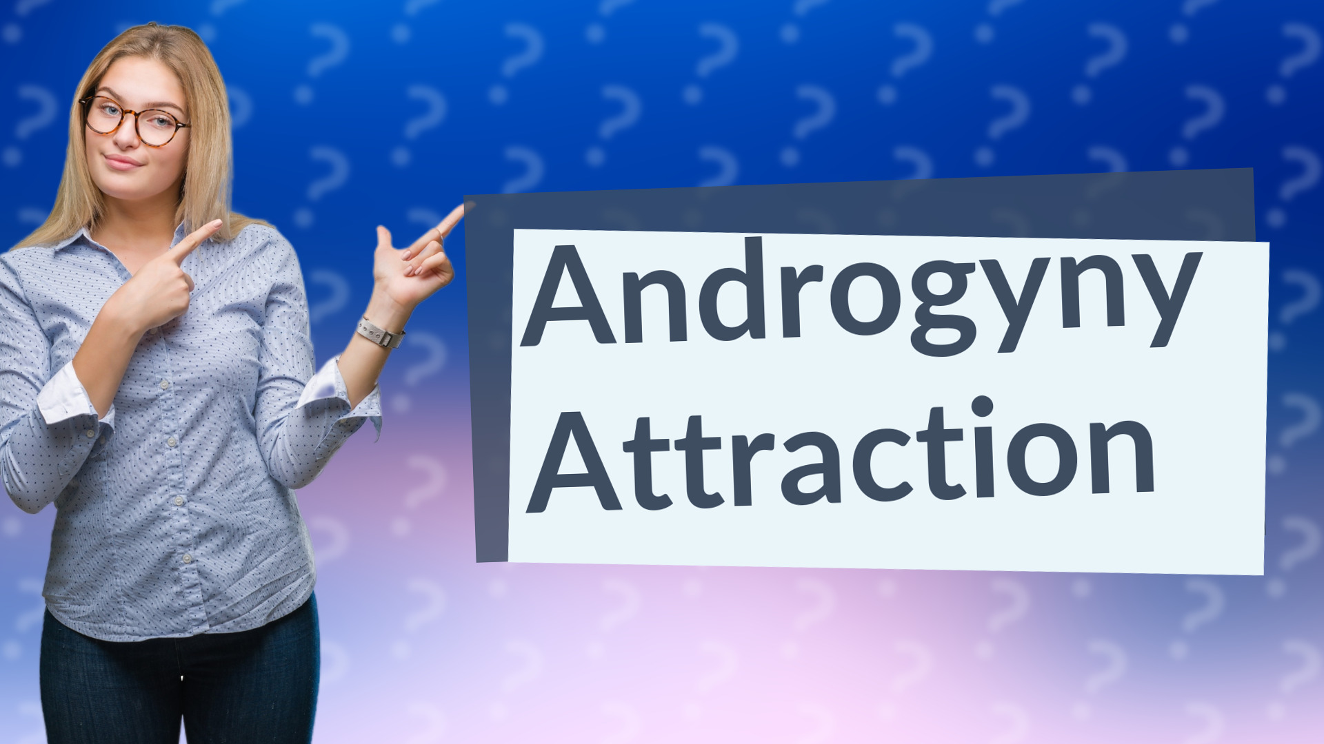 Androgyny Attraction