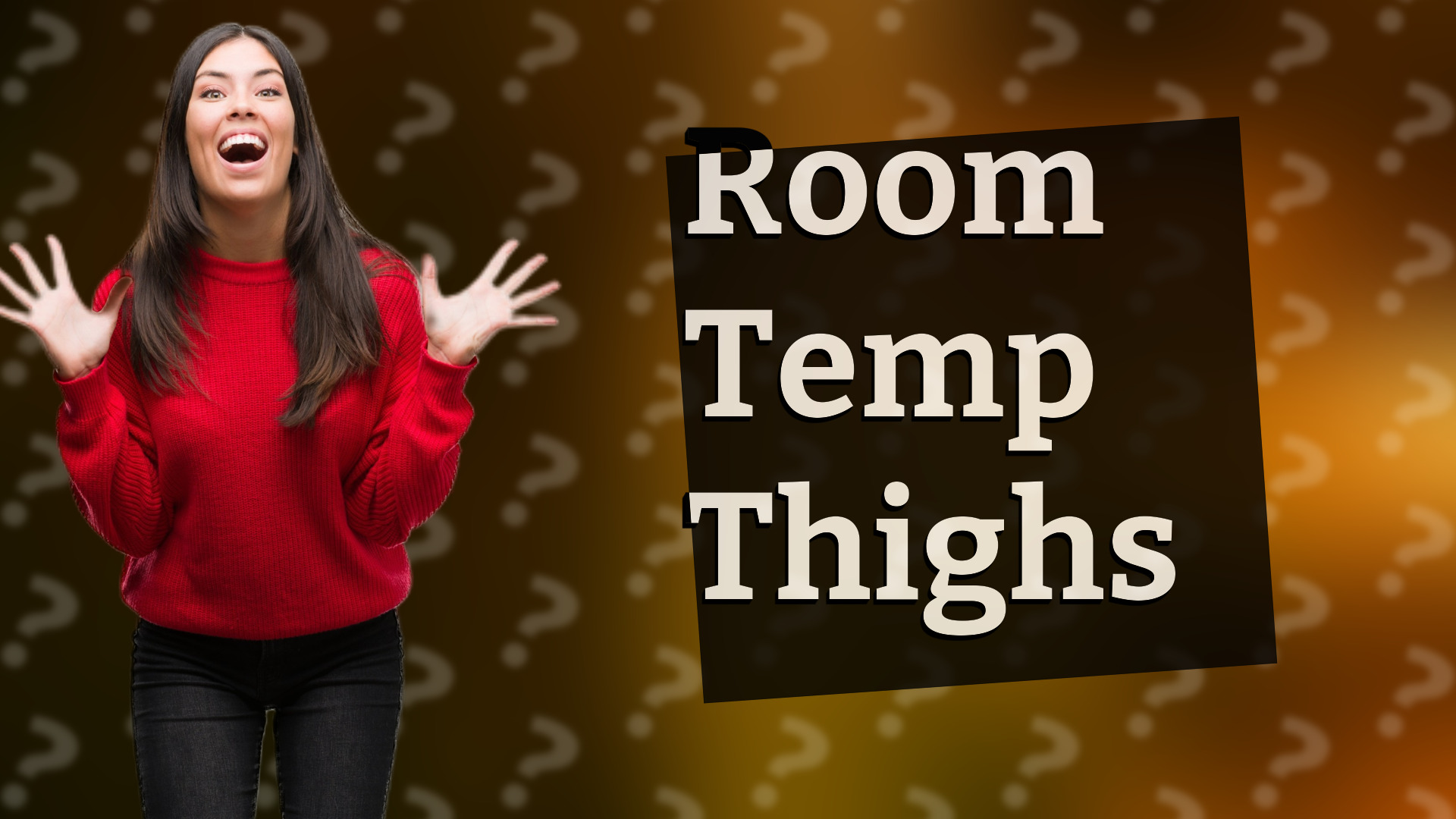 Room Temp Thighs