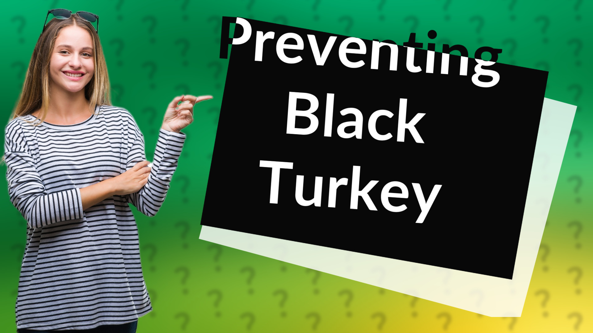 Preventing Black Turkey
