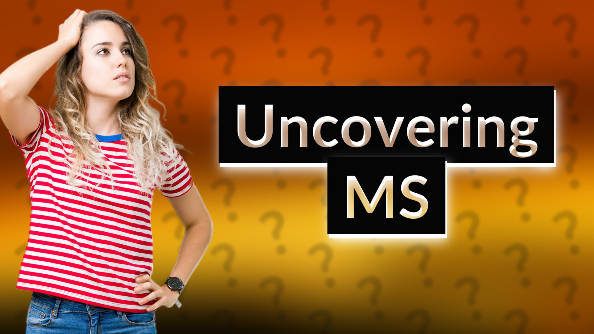 Uncovering MS