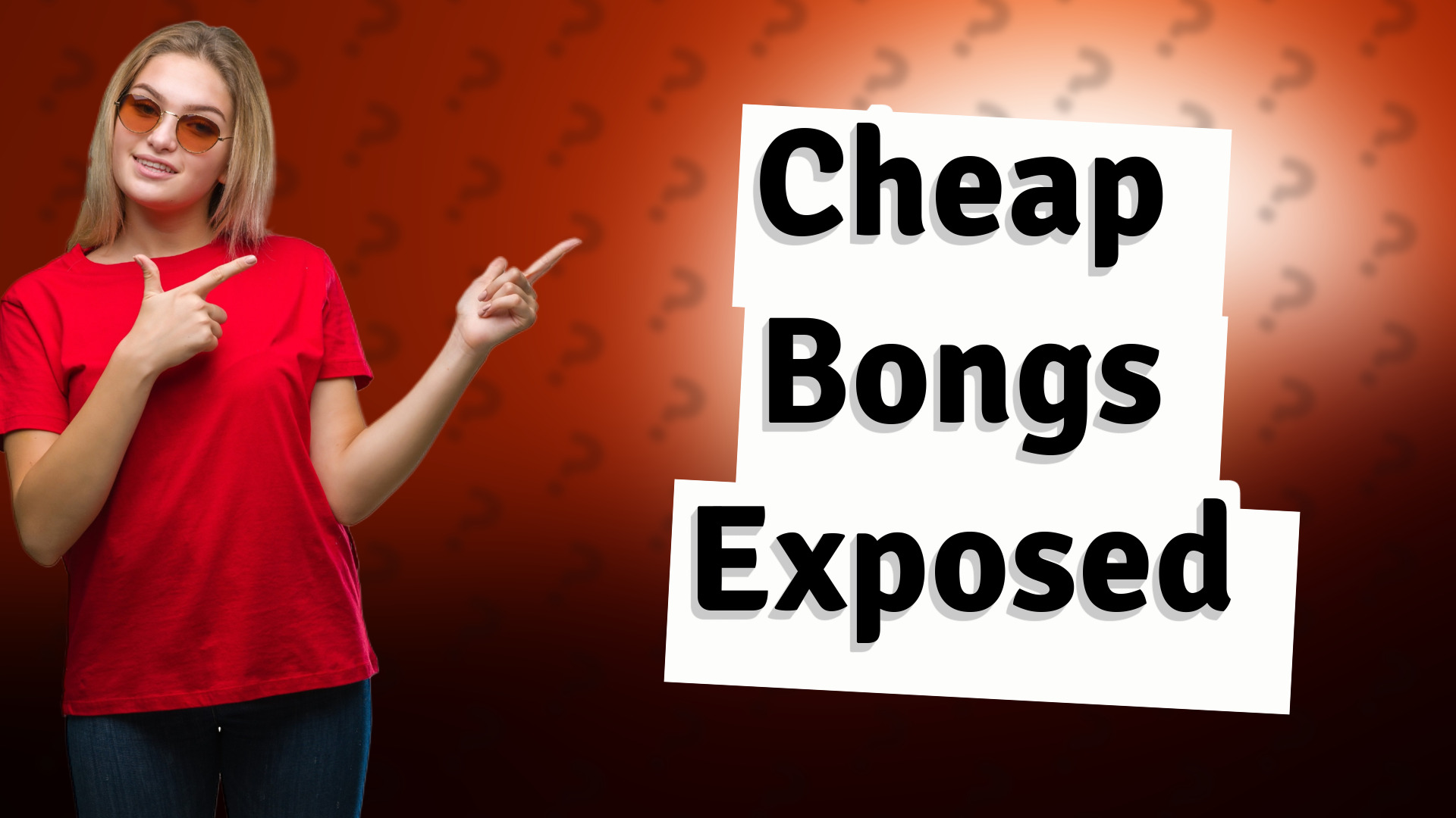 Cheap Bongs Exposed