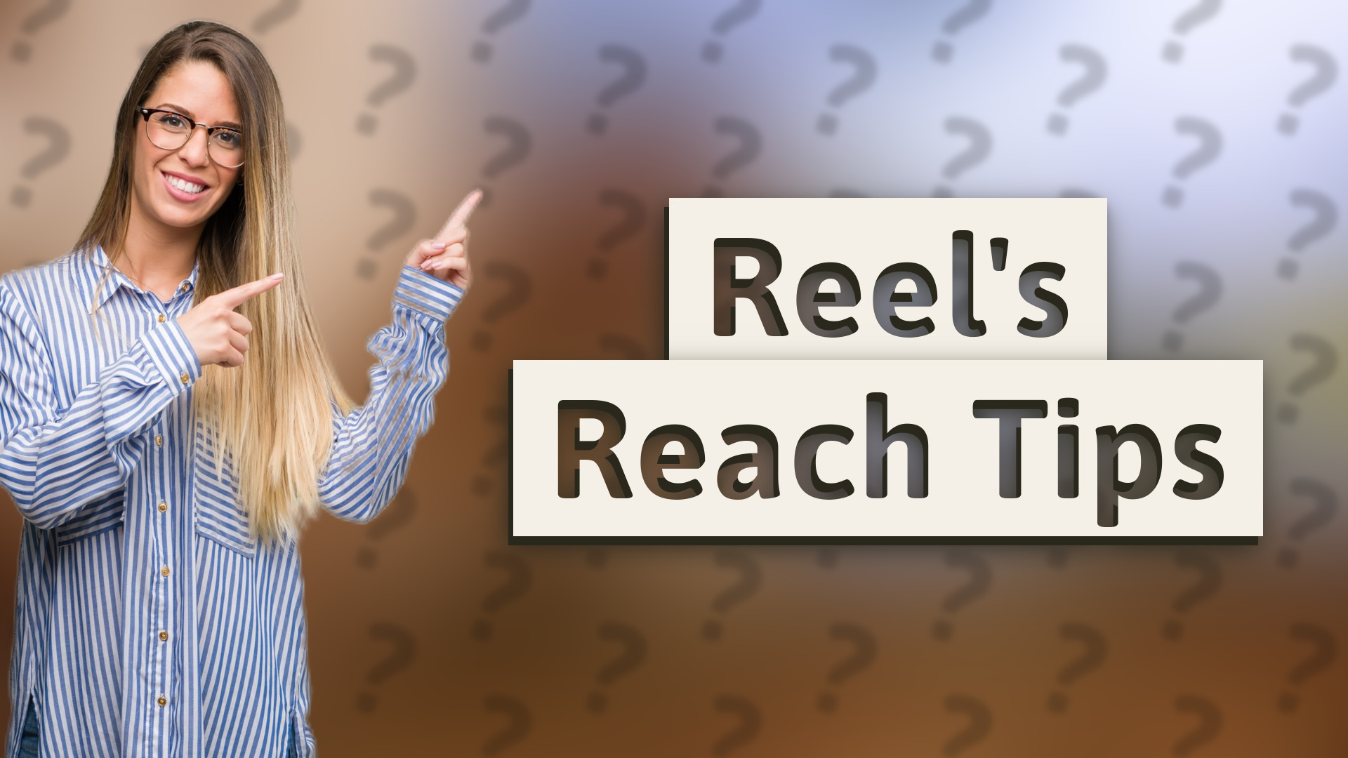 Reel's Reach Tips