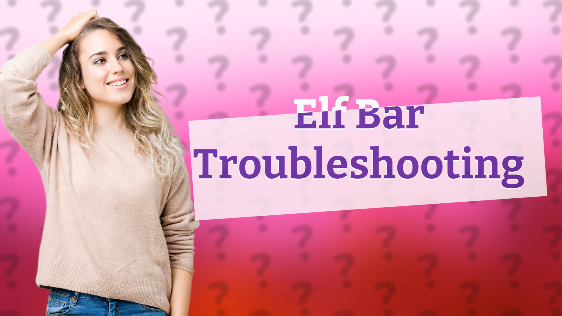 Elf Bar Troubleshooting