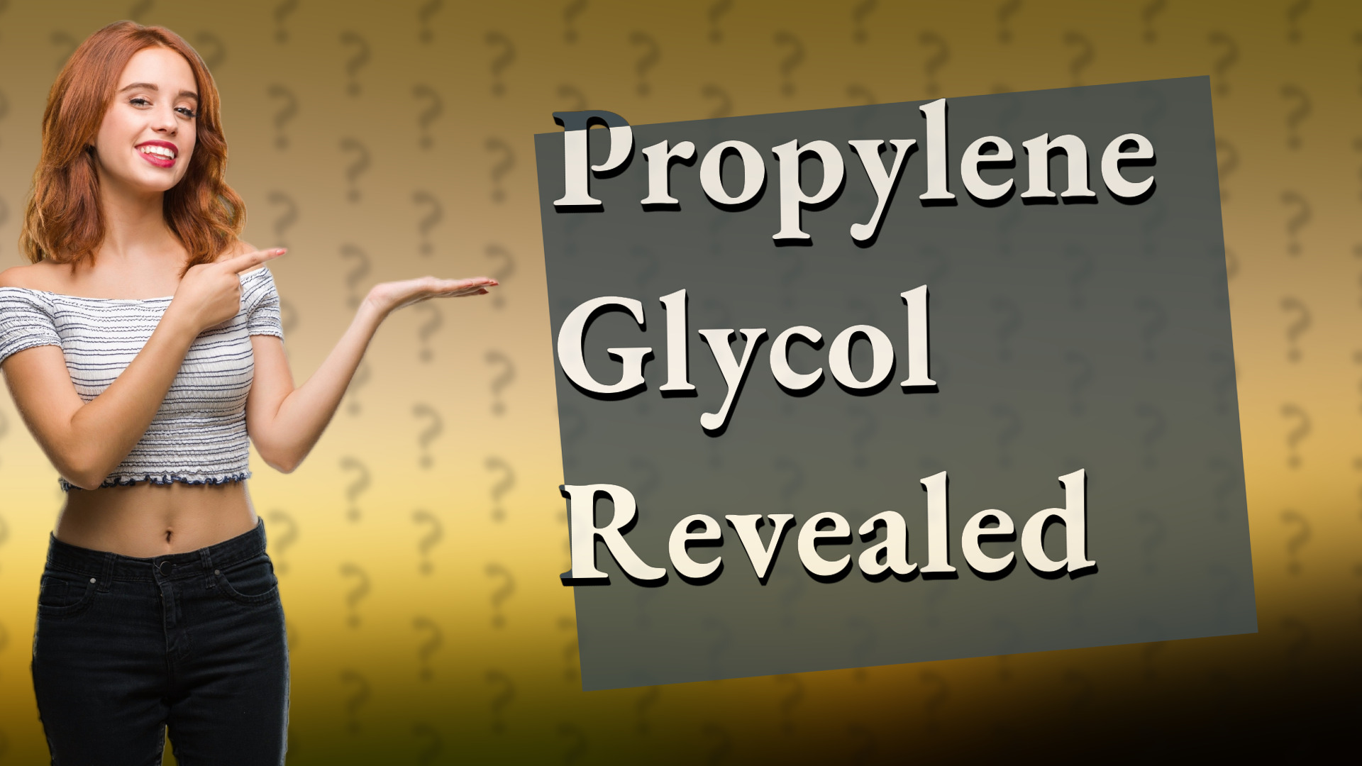 Propylene Glycol Revealed
