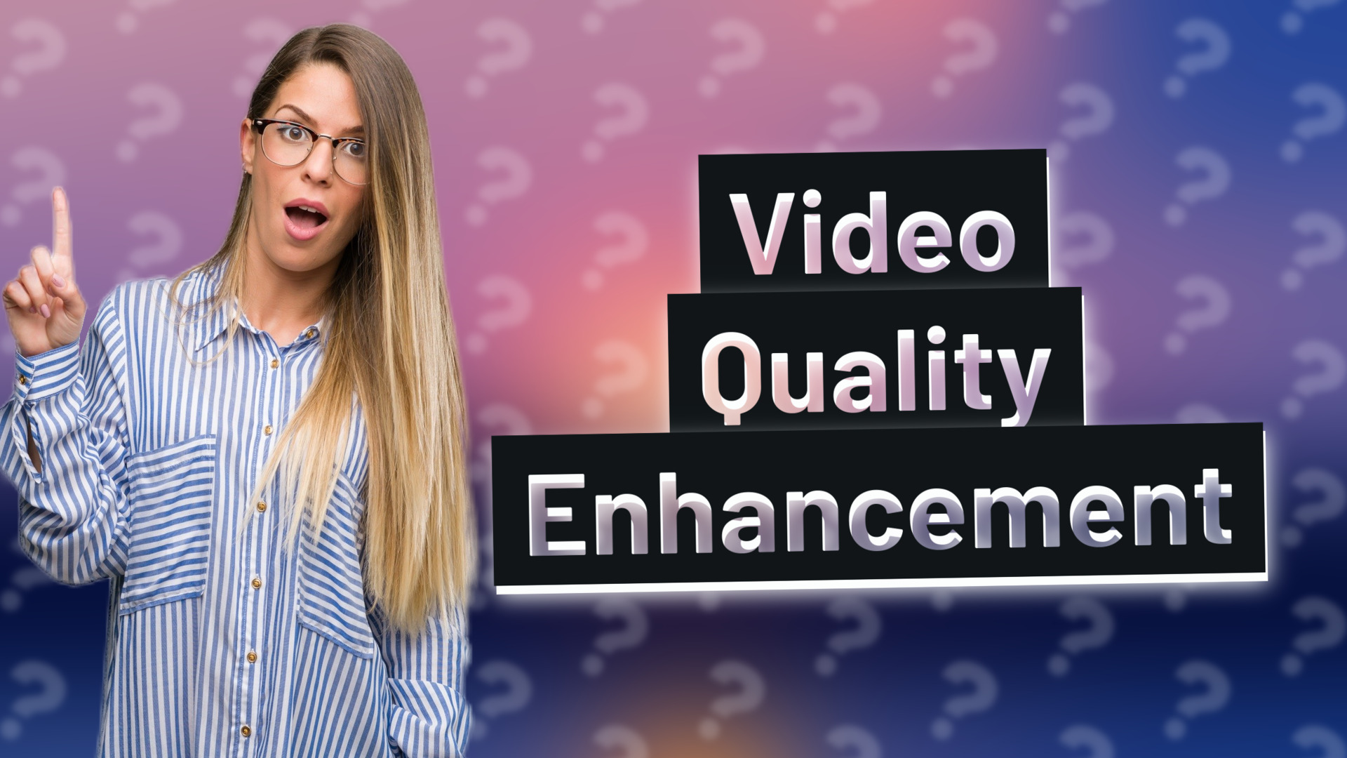 Video Quality Enhancement