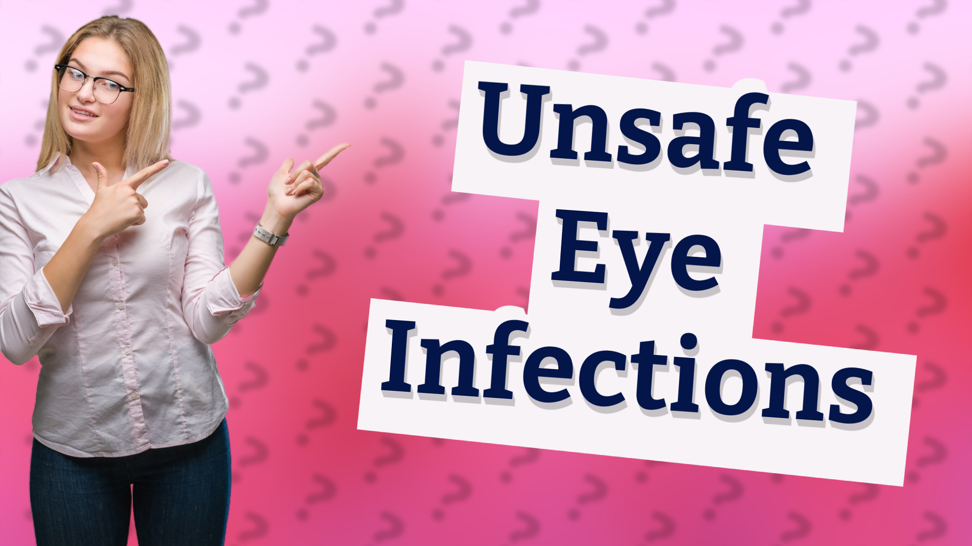Unsafe Eye Infections