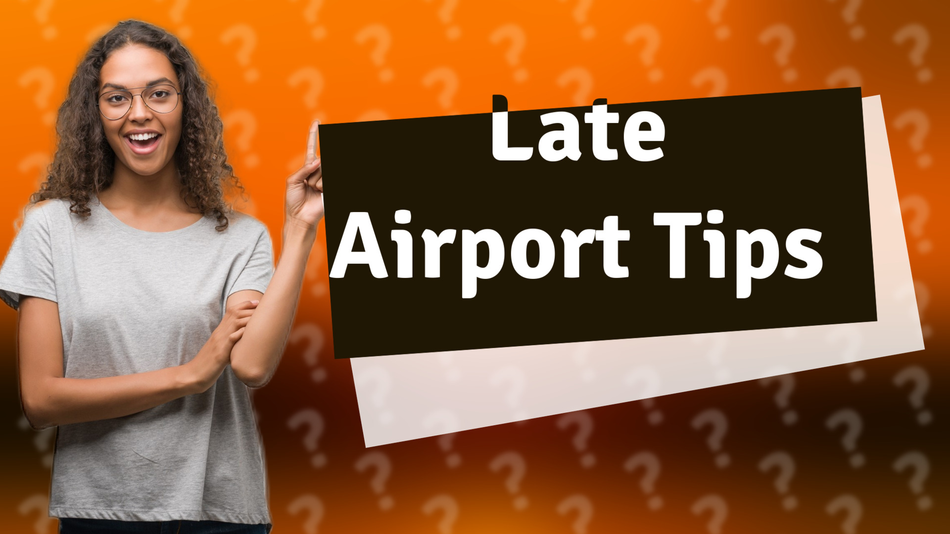 Late Airport Tips