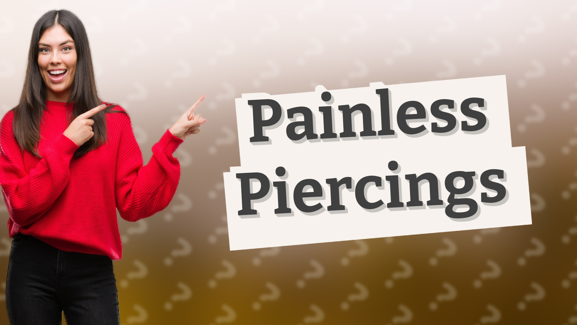 Painless Piercings