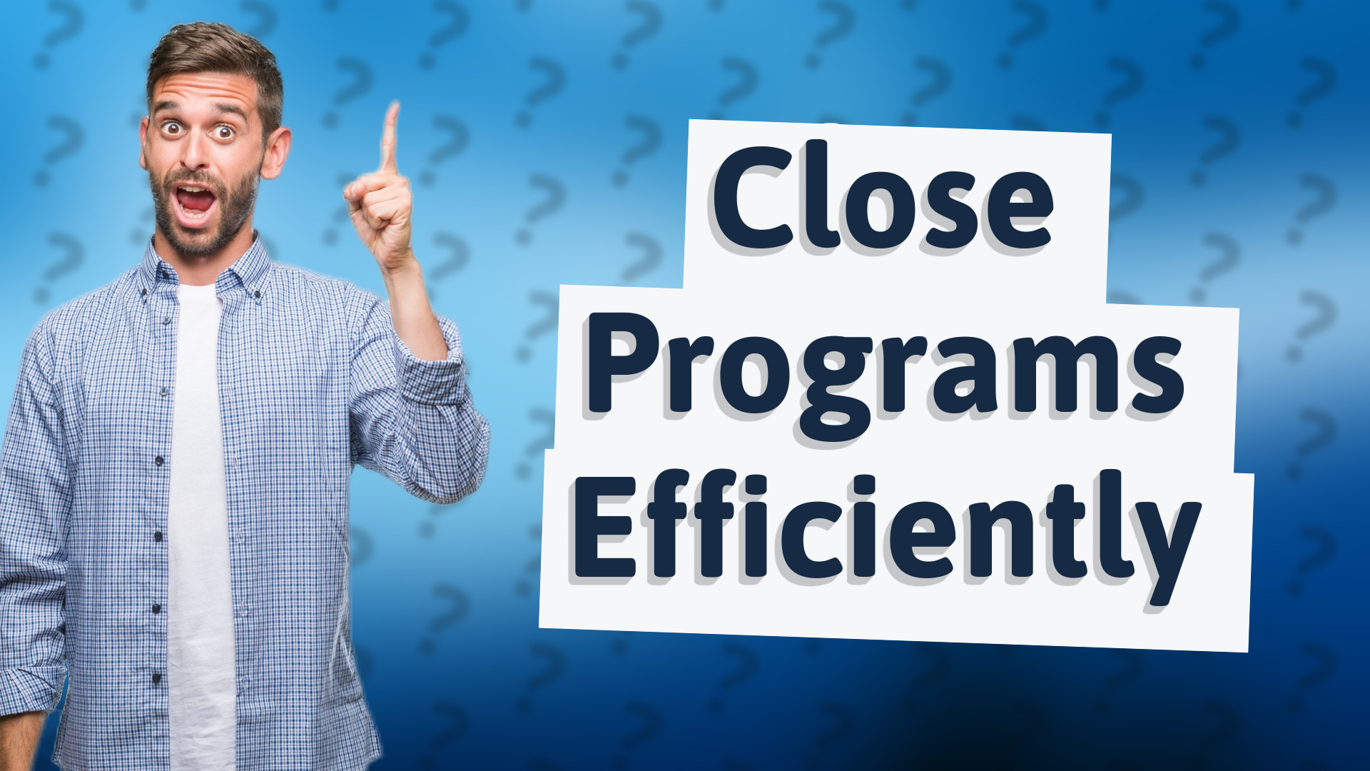 Close Programs Efficiently