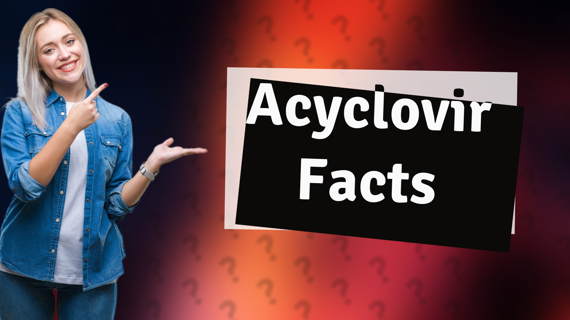 Acyclovir Facts