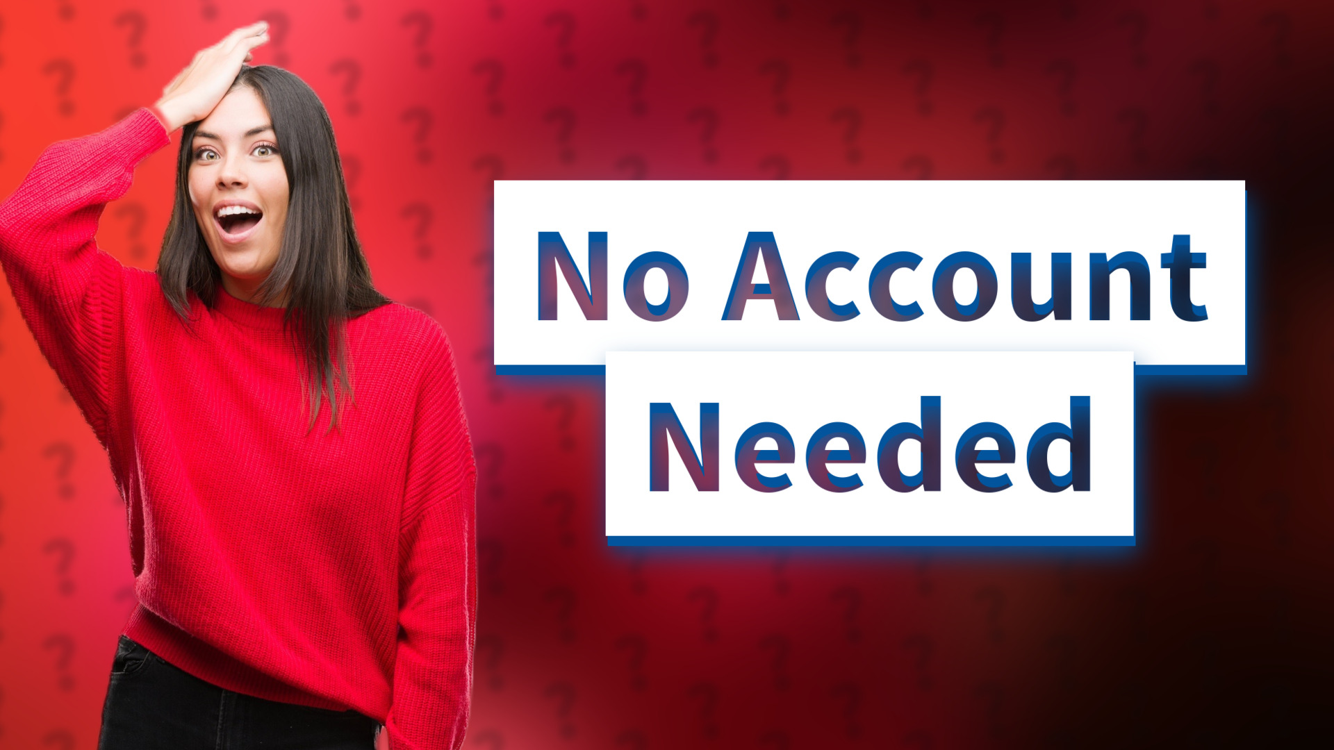 No Account Needed