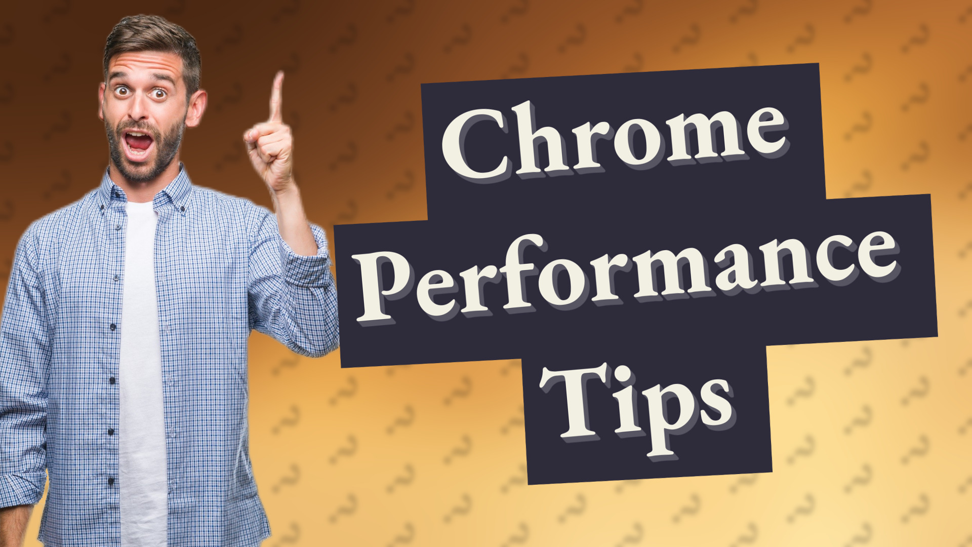 Chrome Performance Tips