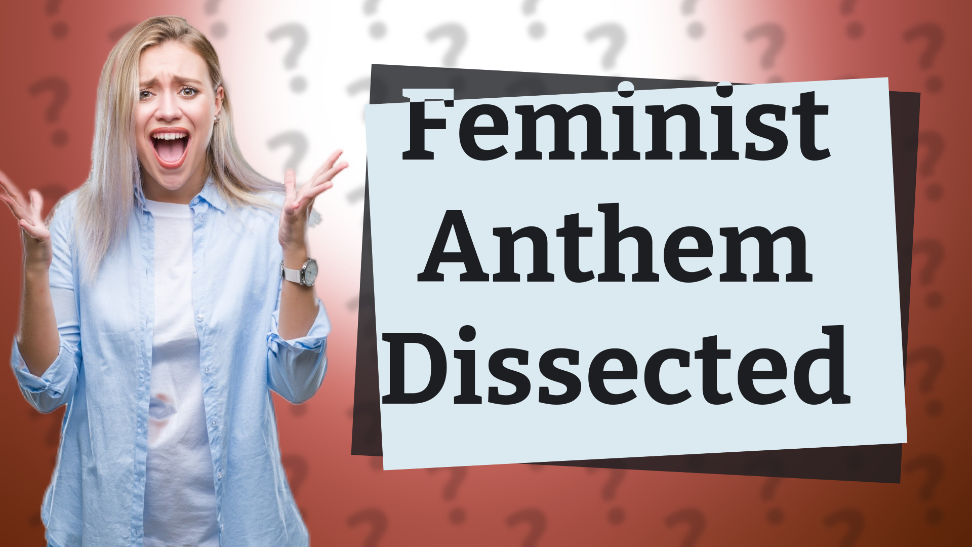 Feminist Anthem Dissected