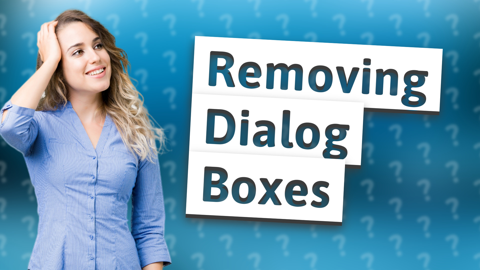 Removing Dialog Boxes