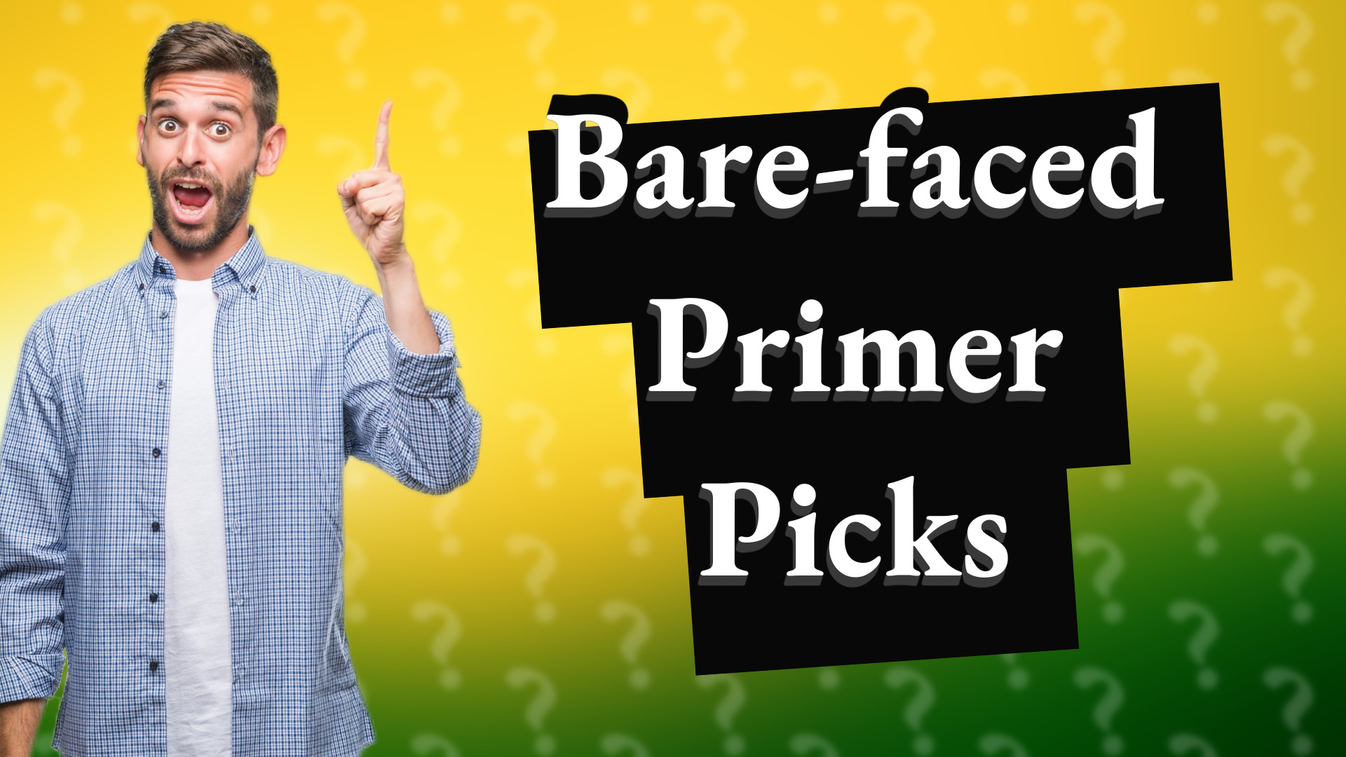 Bare-faced Primer Picks