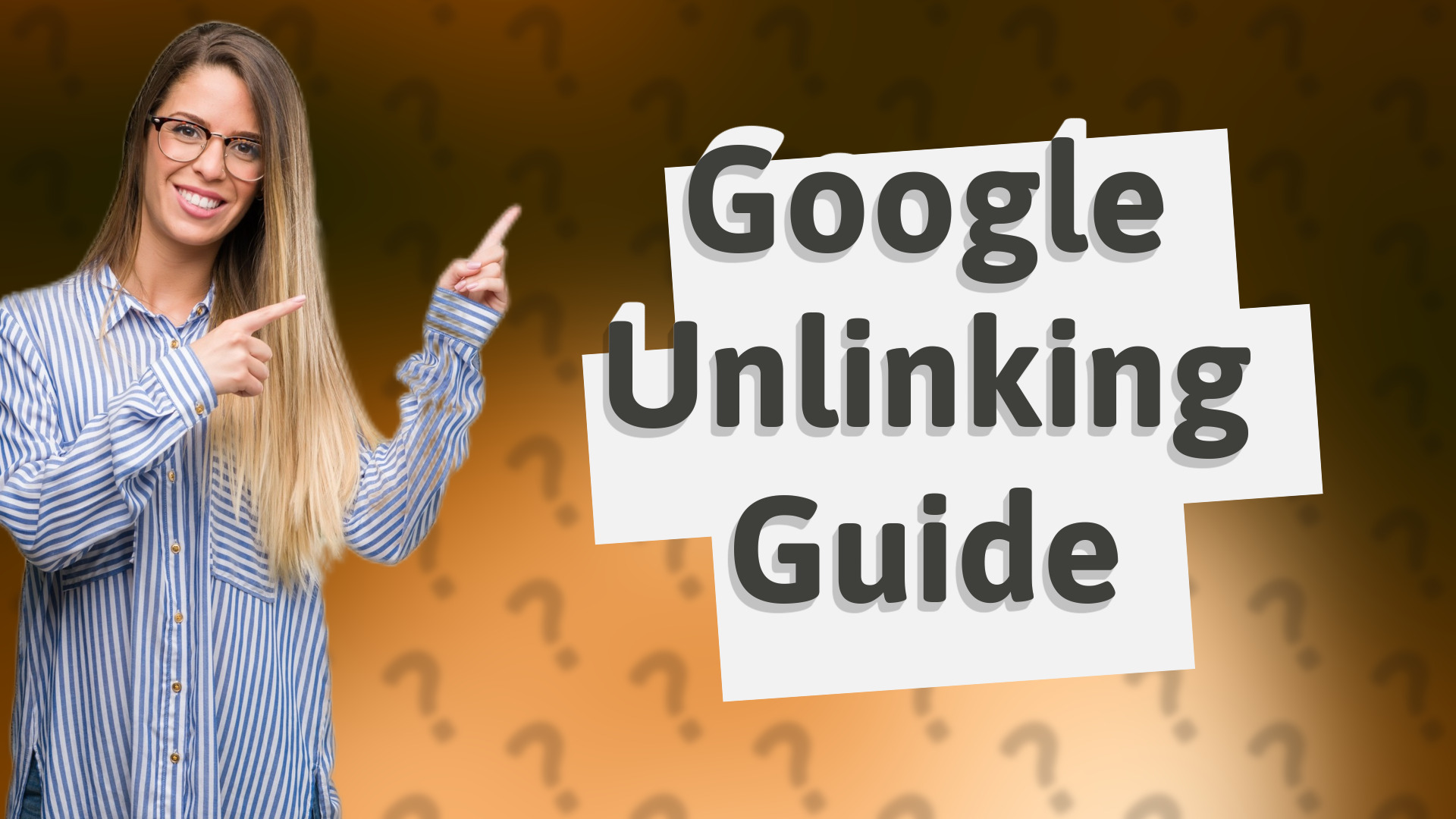 Google Unlinking Guide