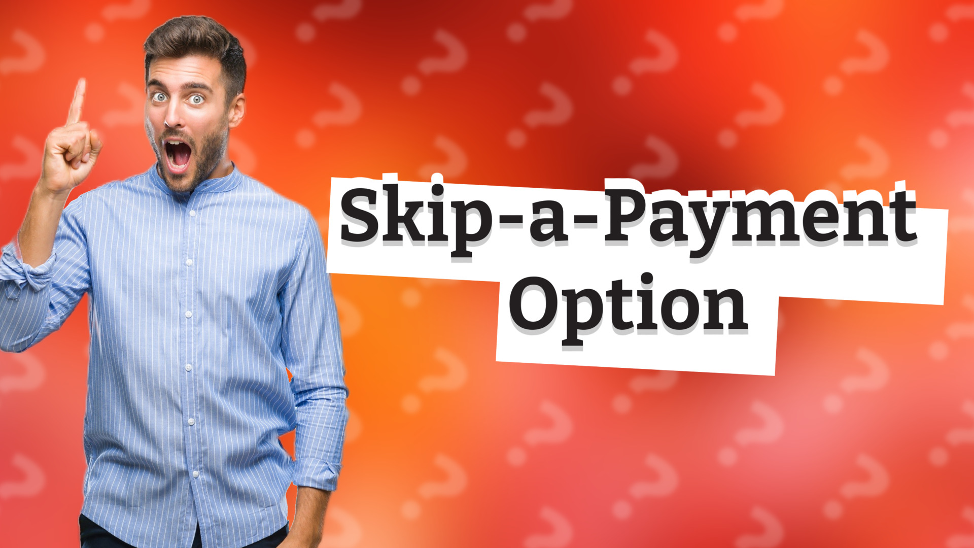 Skip-a-Payment Option