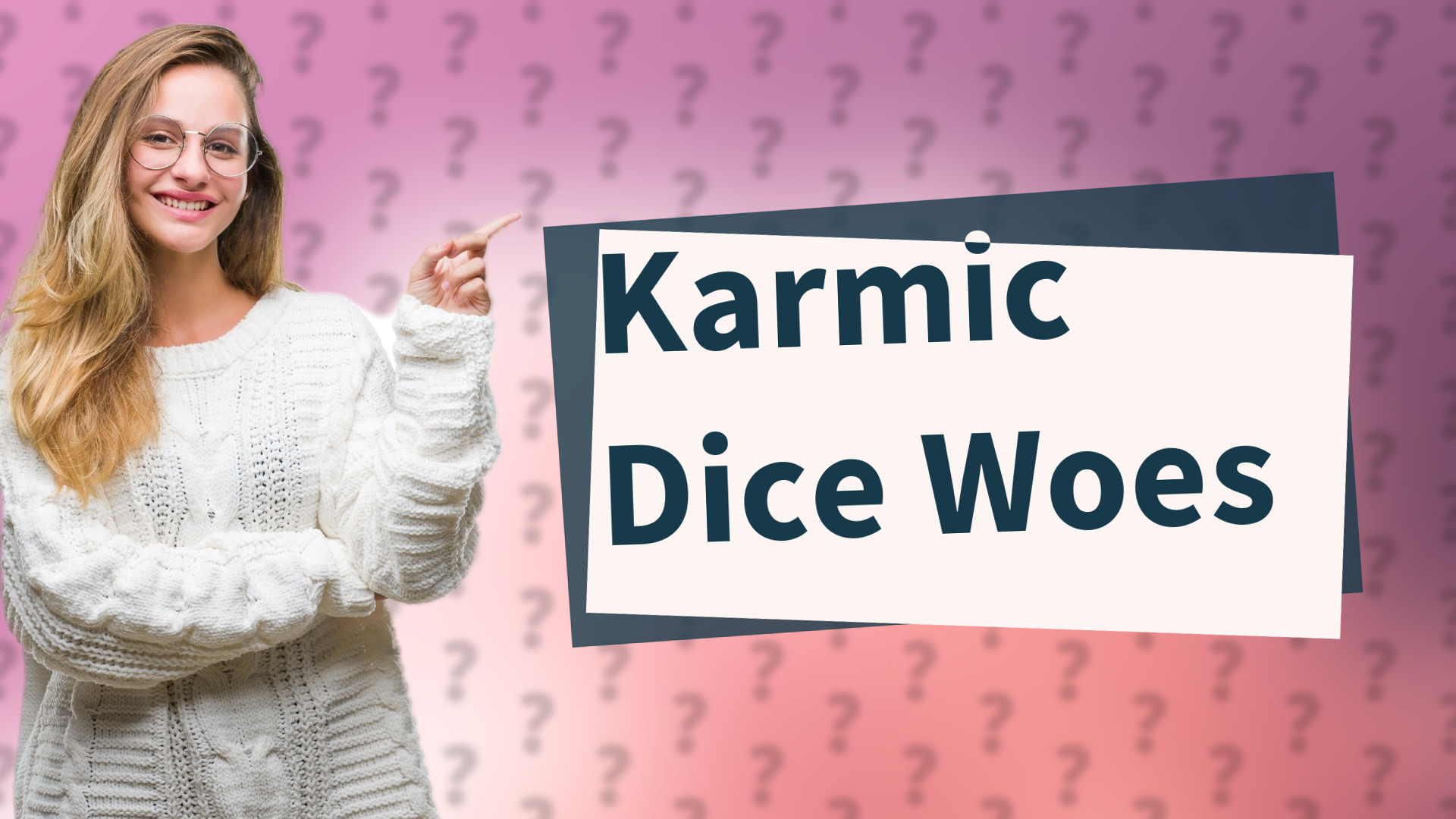Karmic Dice Woes