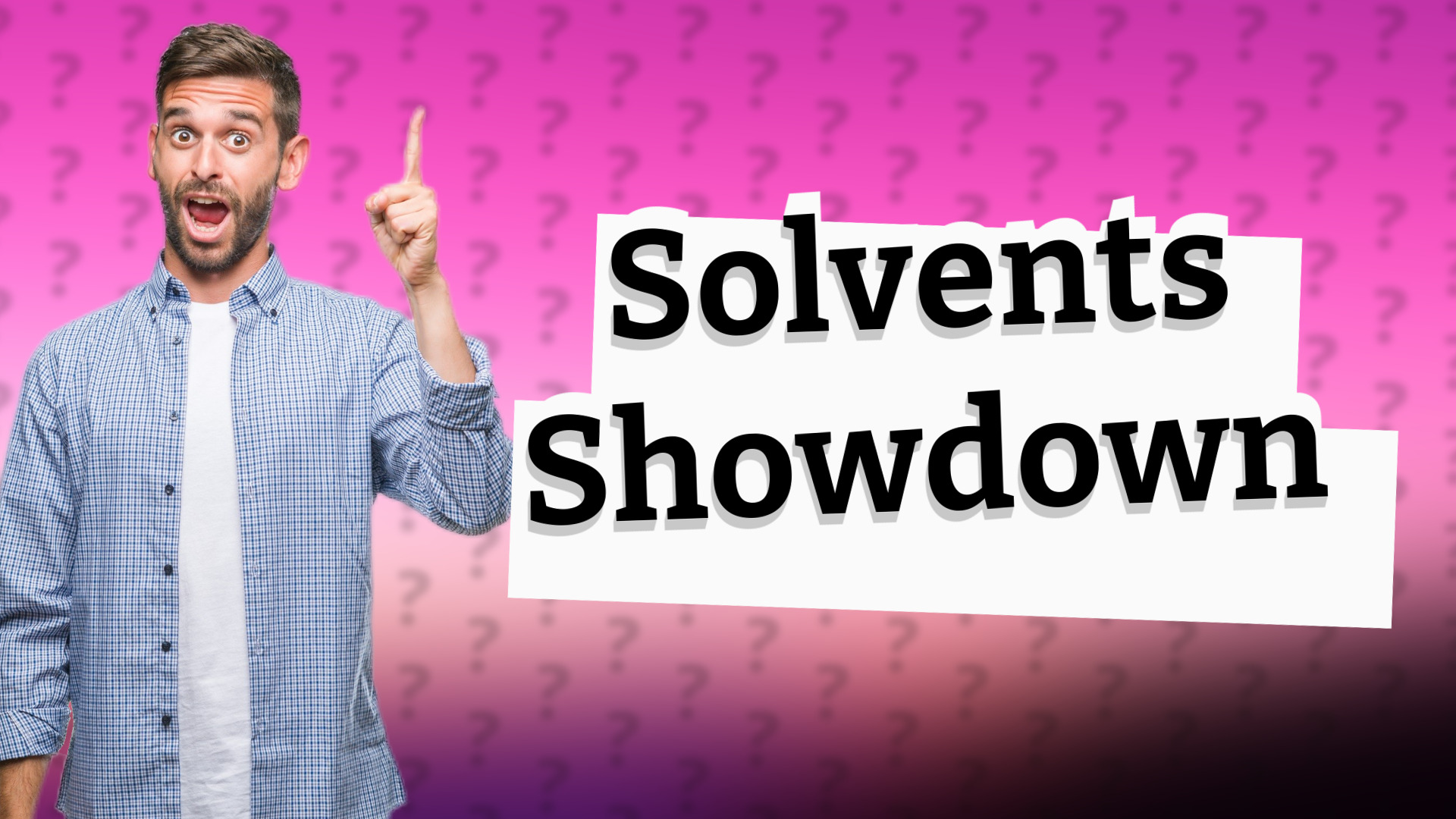 Solvents Showdown