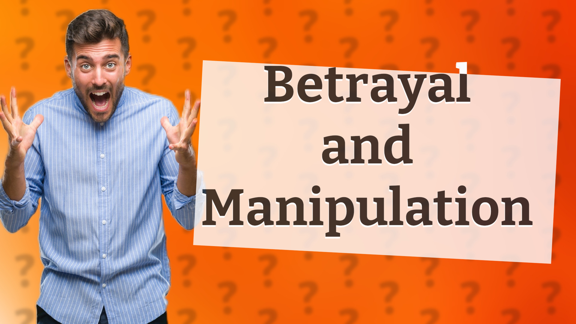 Betrayal and Manipulation