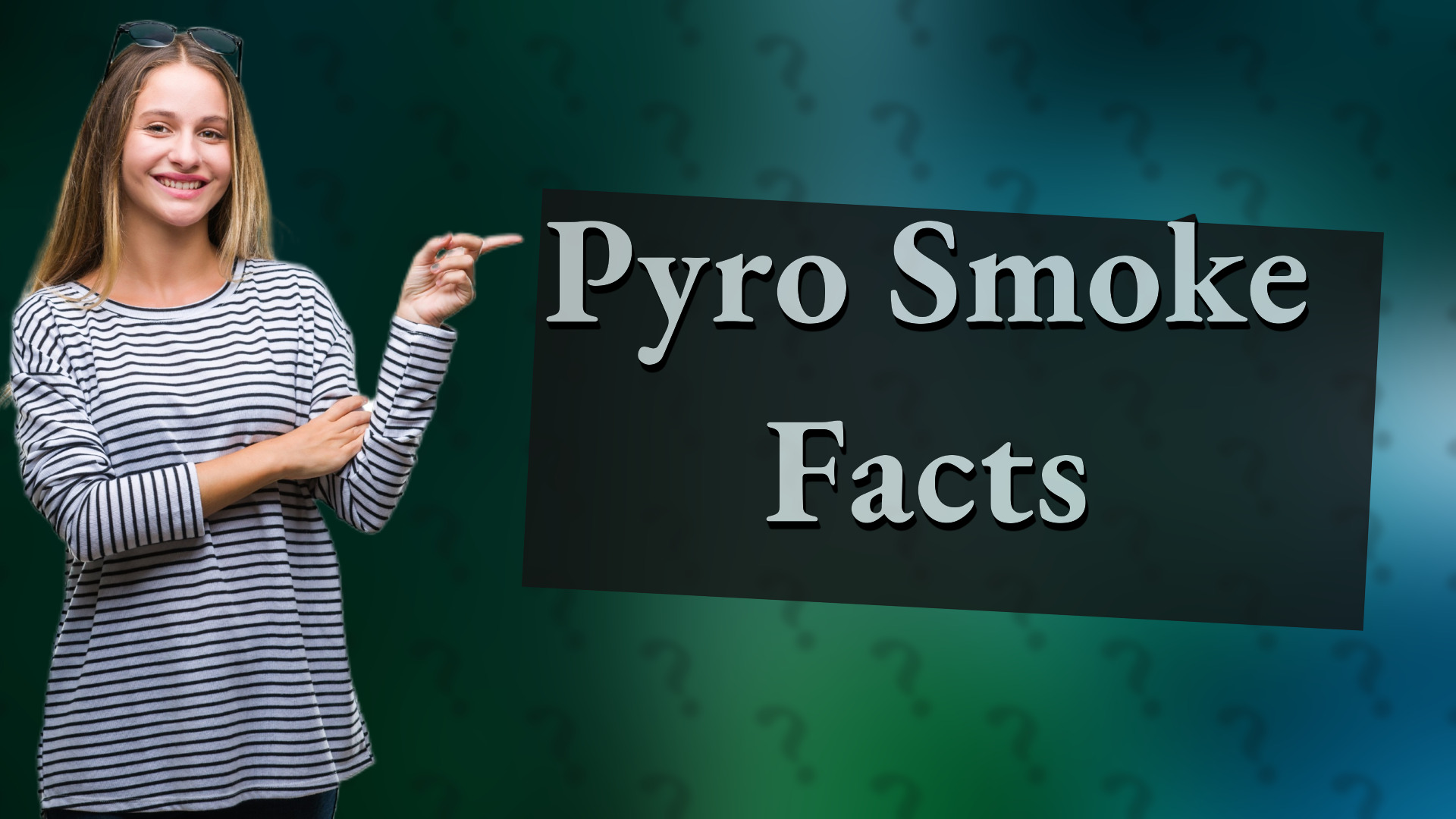 Pyro Smoke Facts