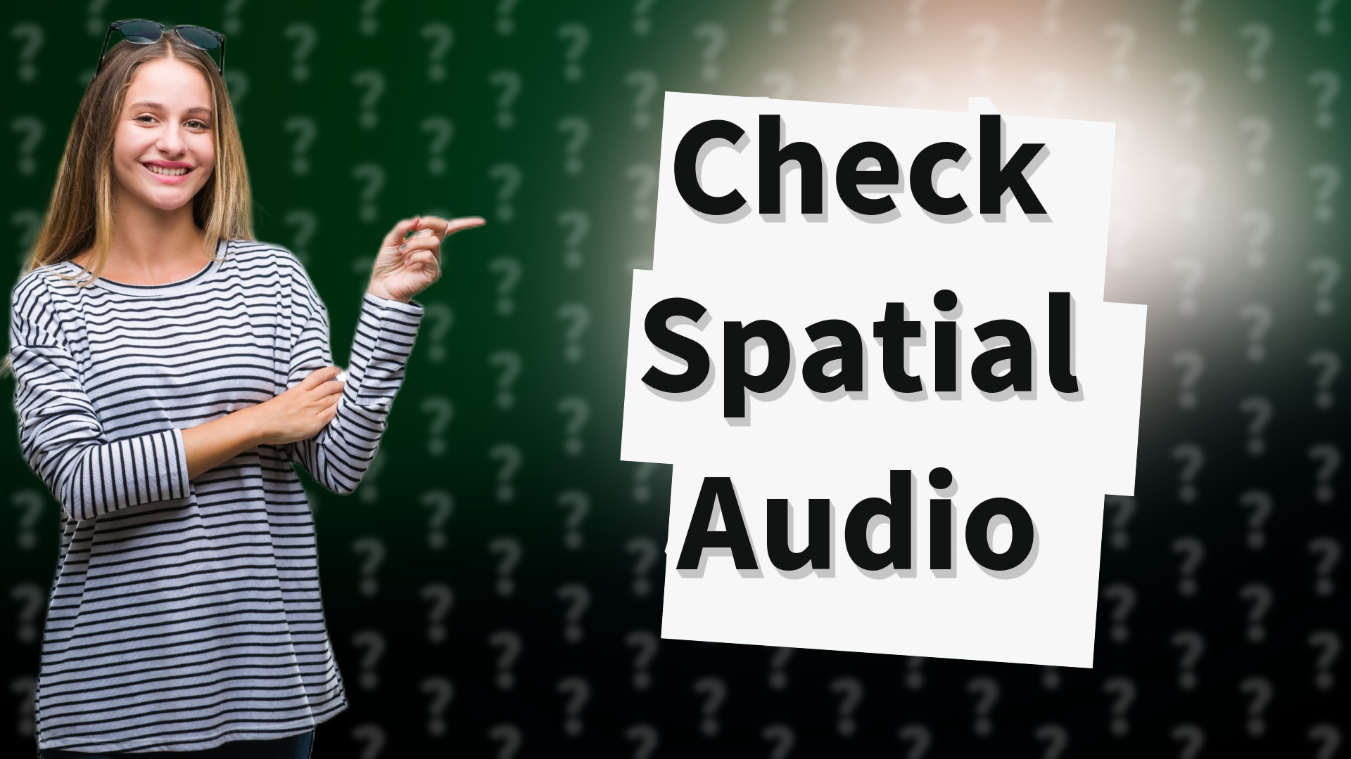 Check Spatial Audio