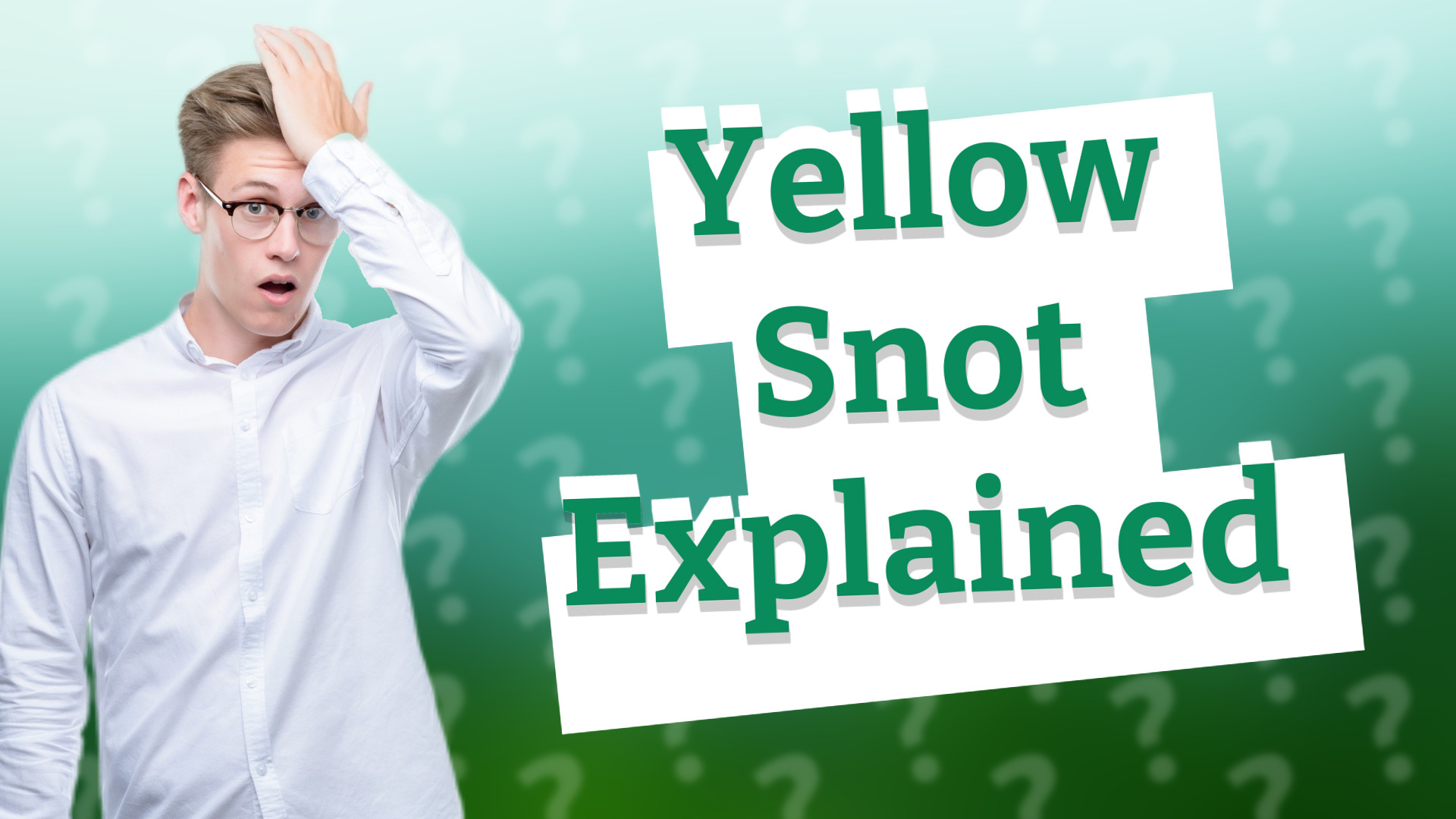 Yellow Snot Explained