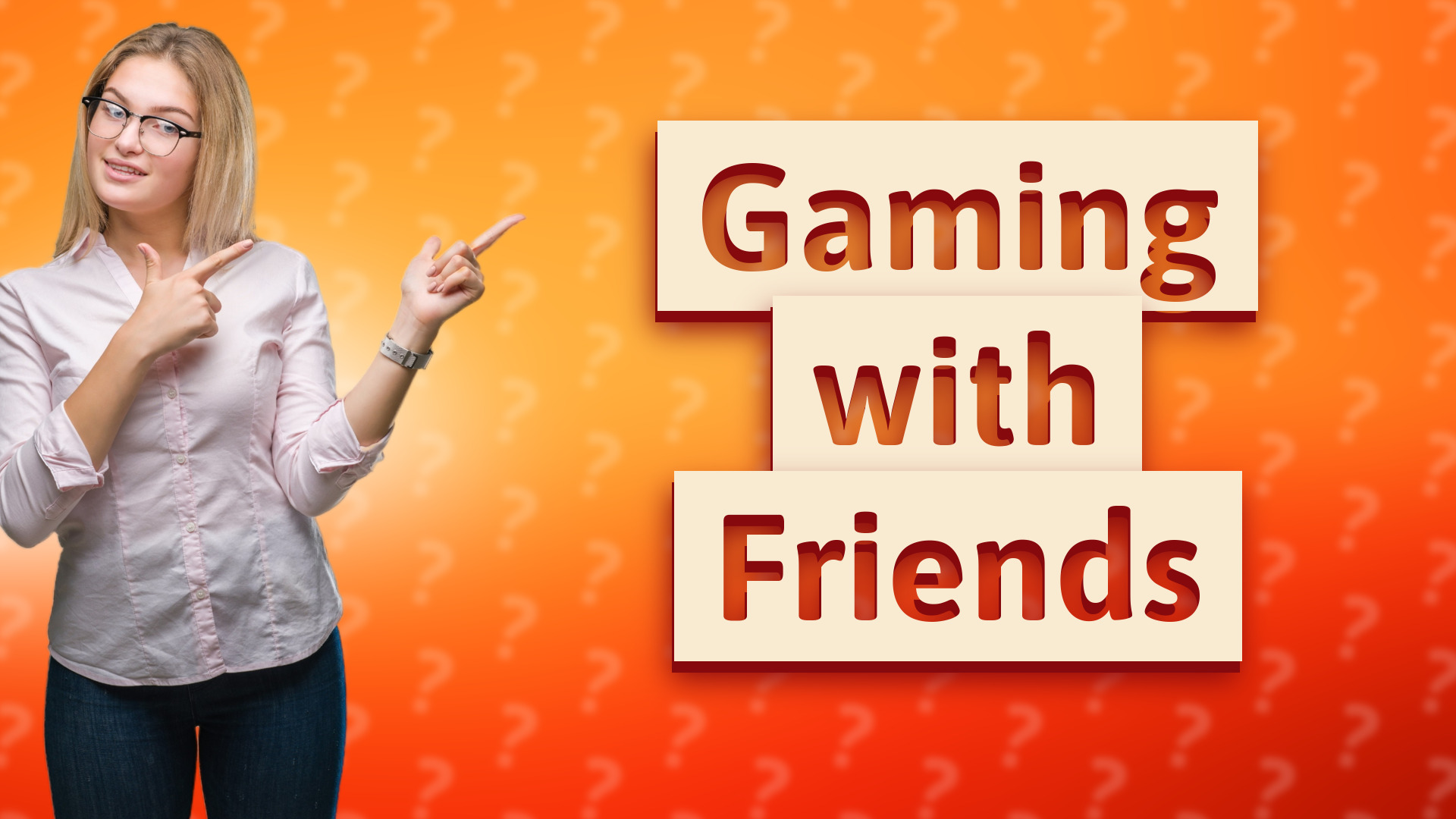 Gaming with Friends