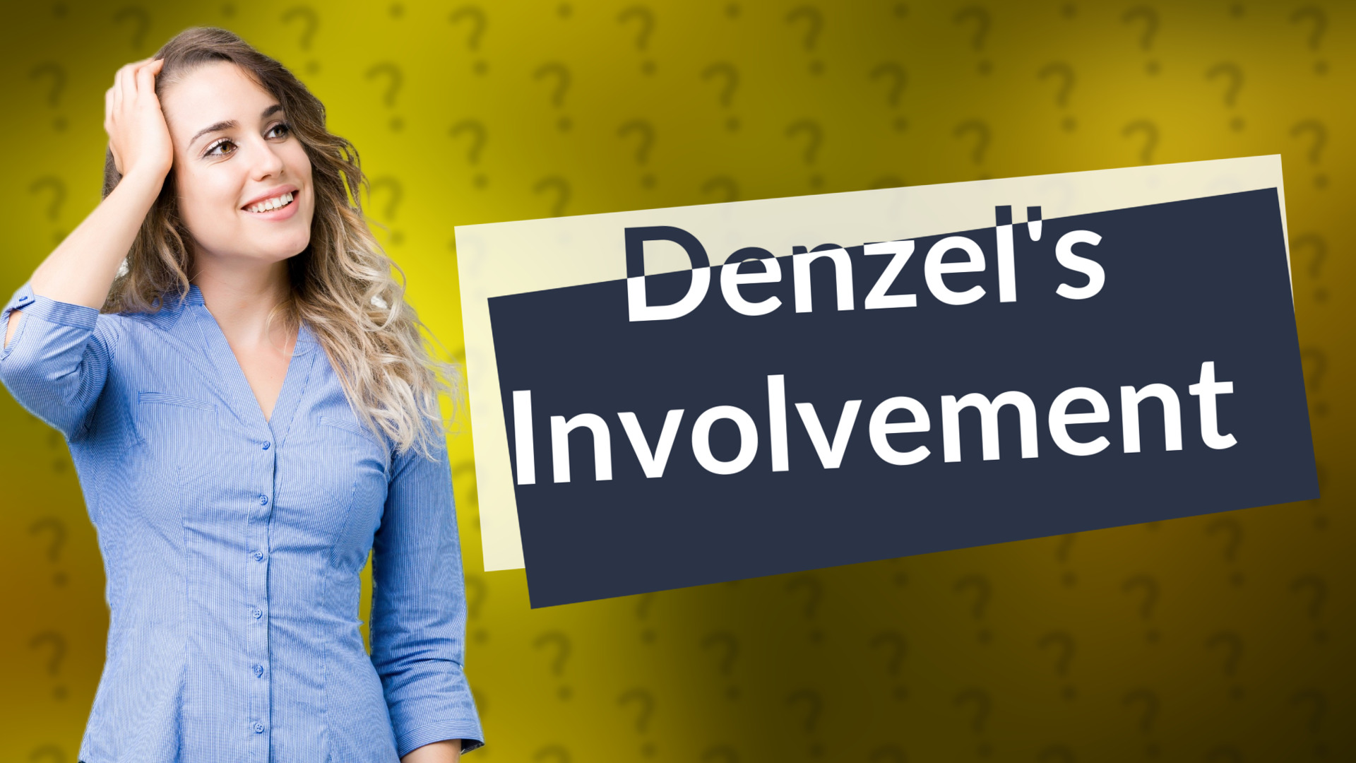 Denzel's Involvement