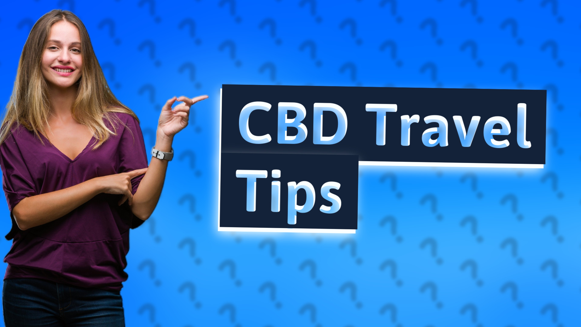 CBD Travel Tips