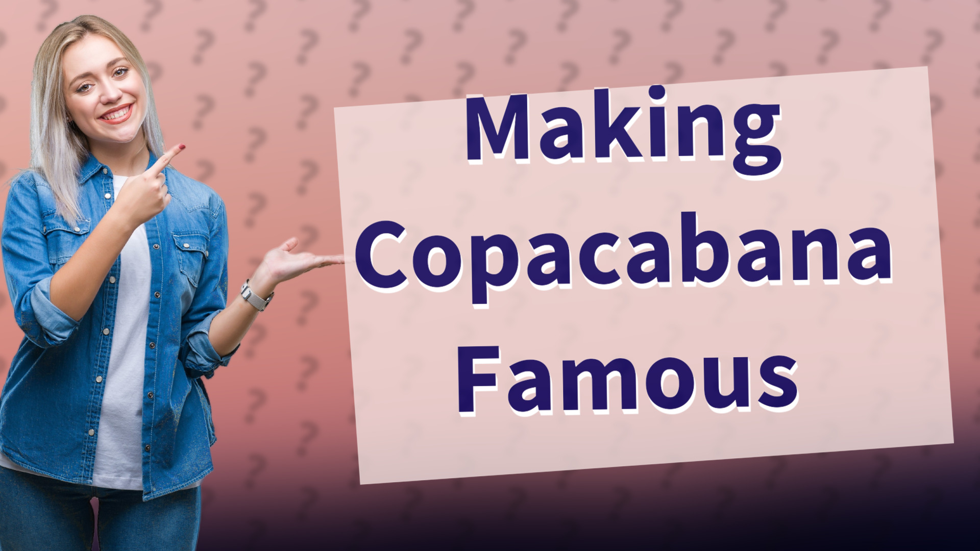 Making Copacabana Famous