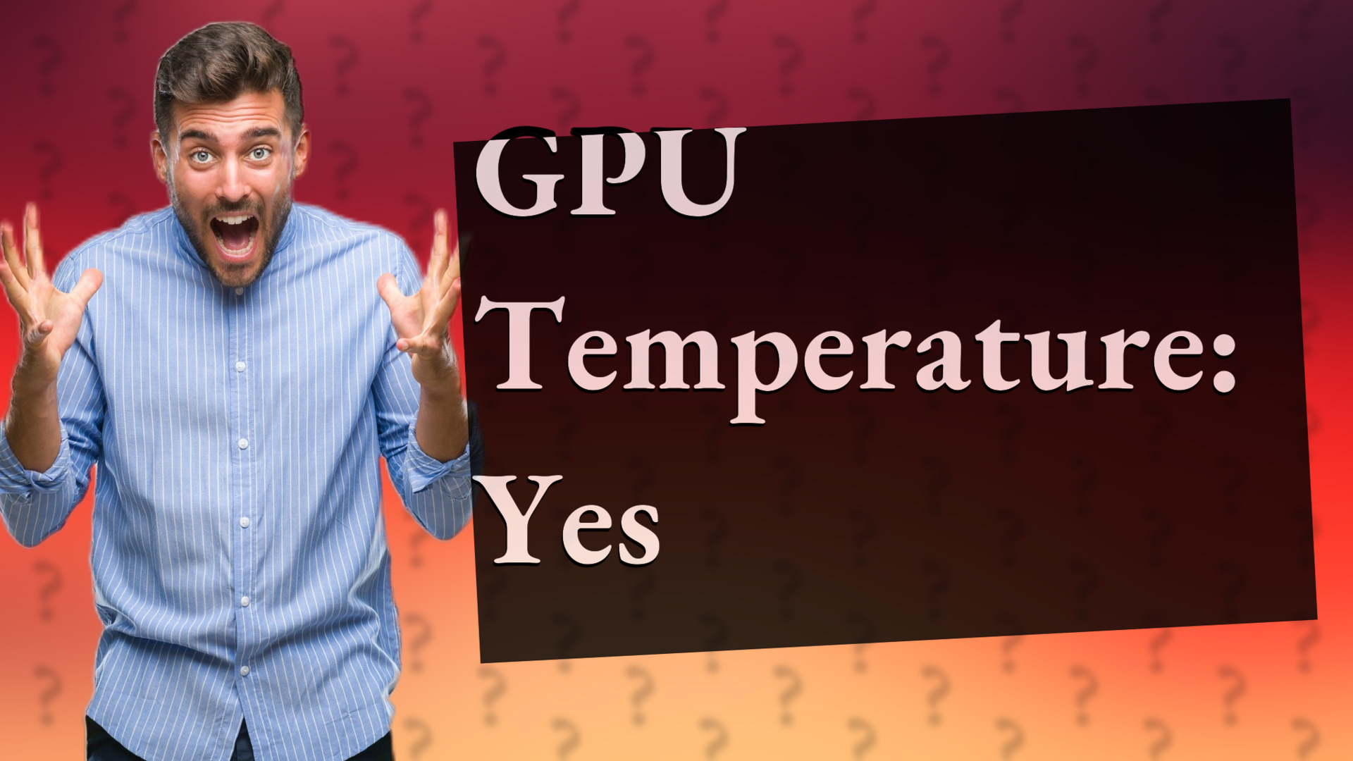 GPU Temperature: Yes