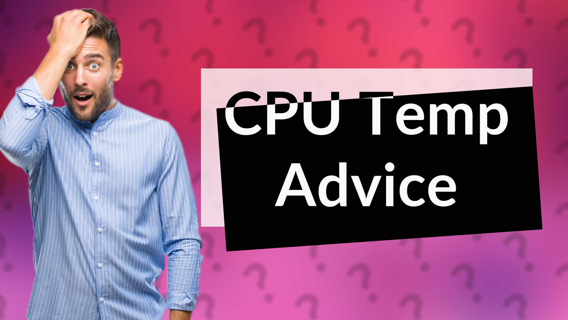 CPU Temp Advice