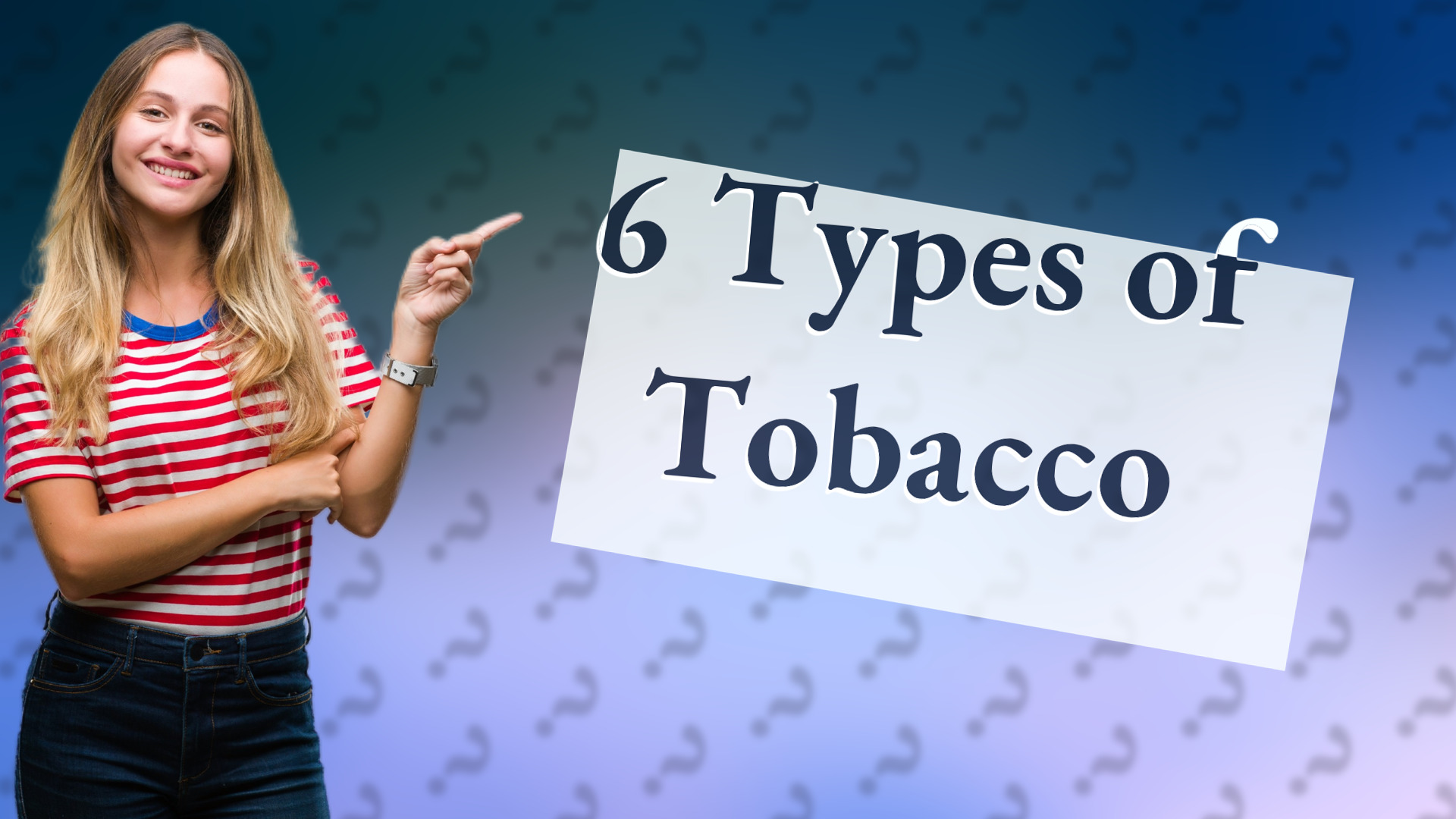 6 Types of Tobacco
