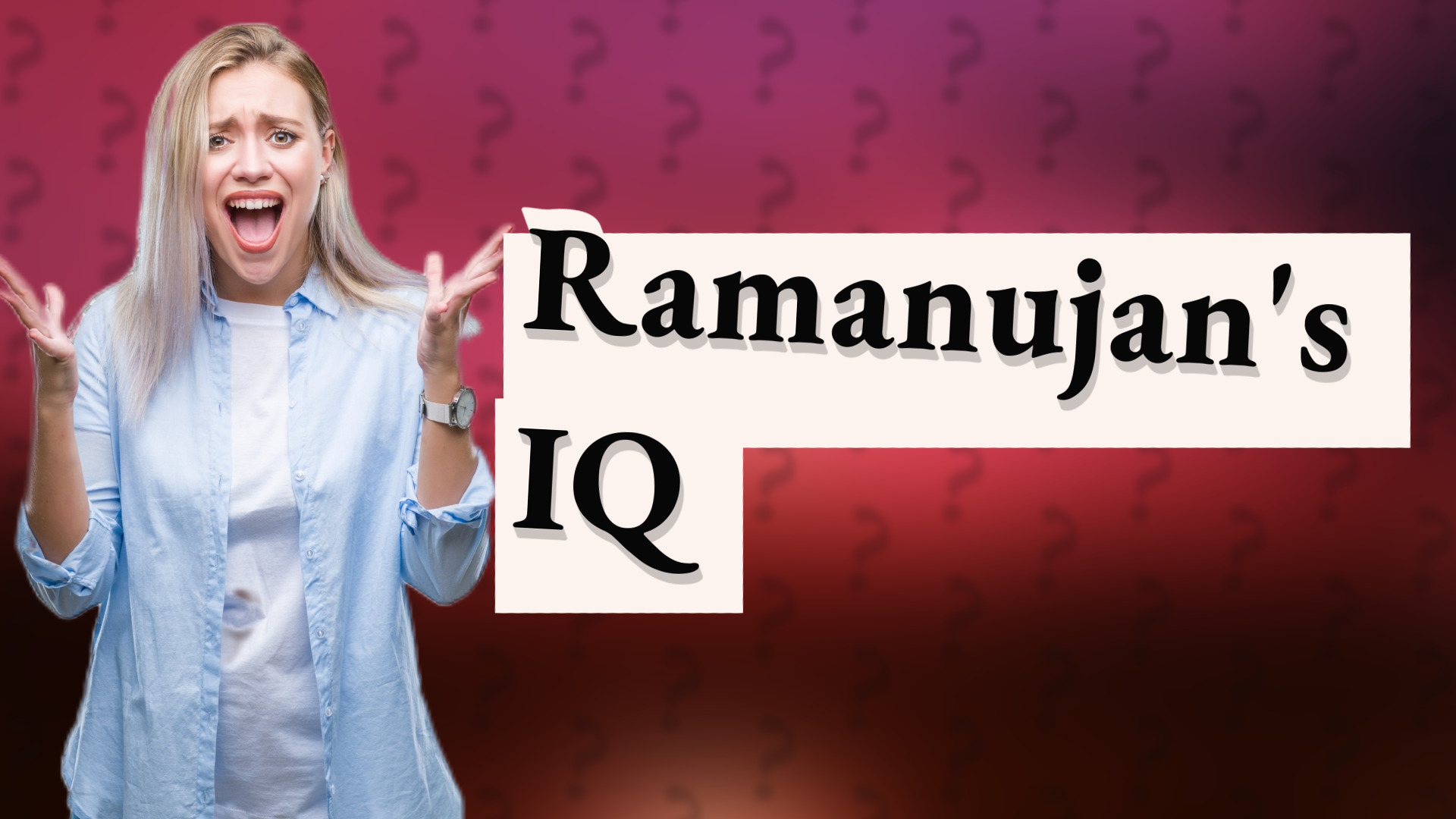 Ramanujan's IQ