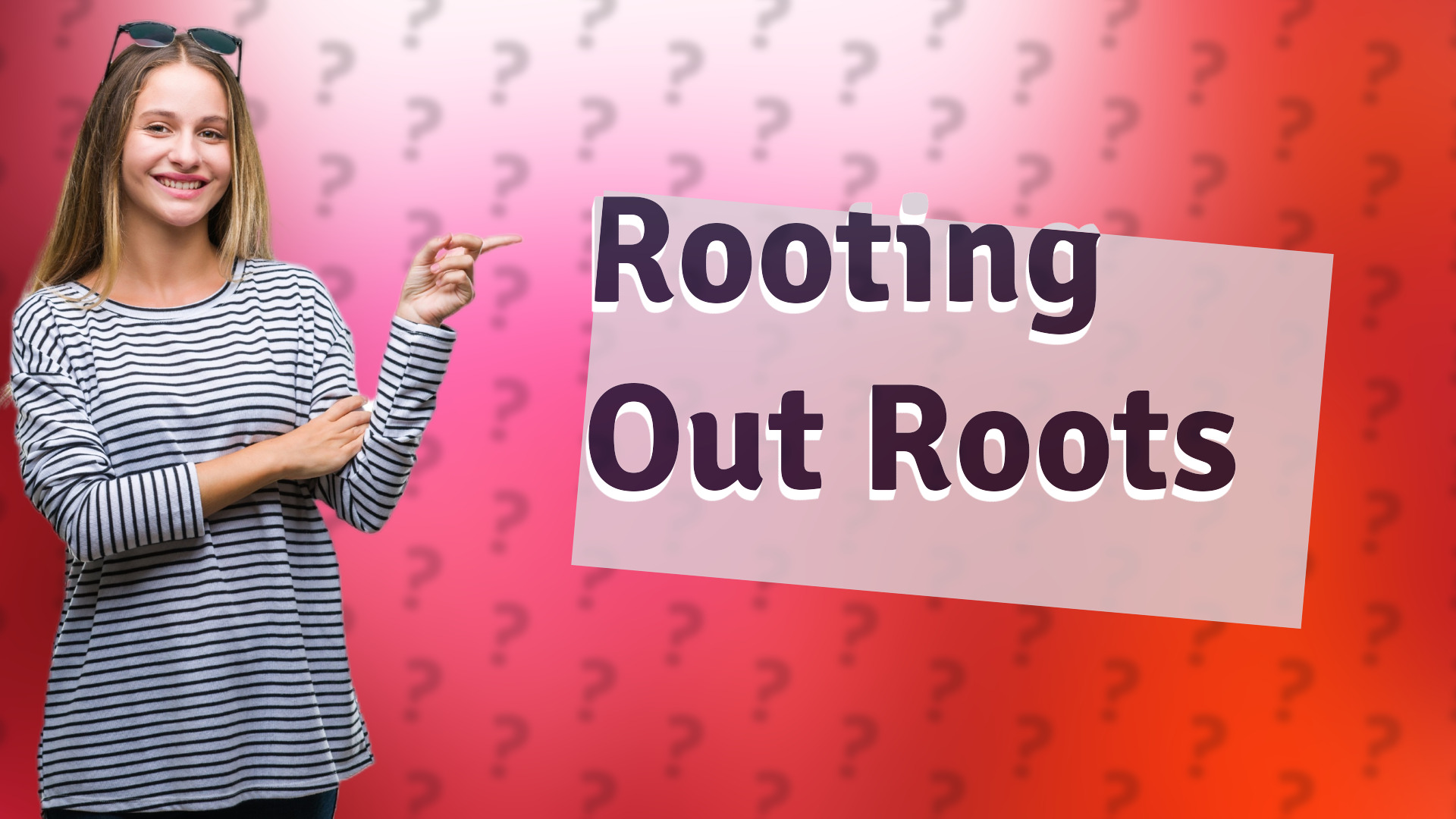 Rooting Out Roots