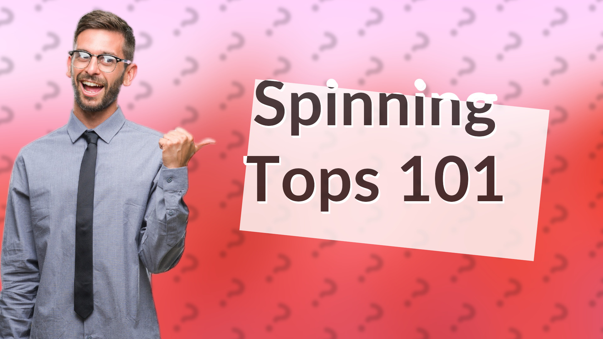 Spinning Tops 101