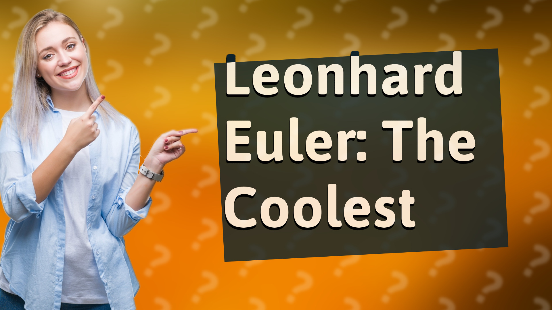 Leonhard Euler: The Coolest