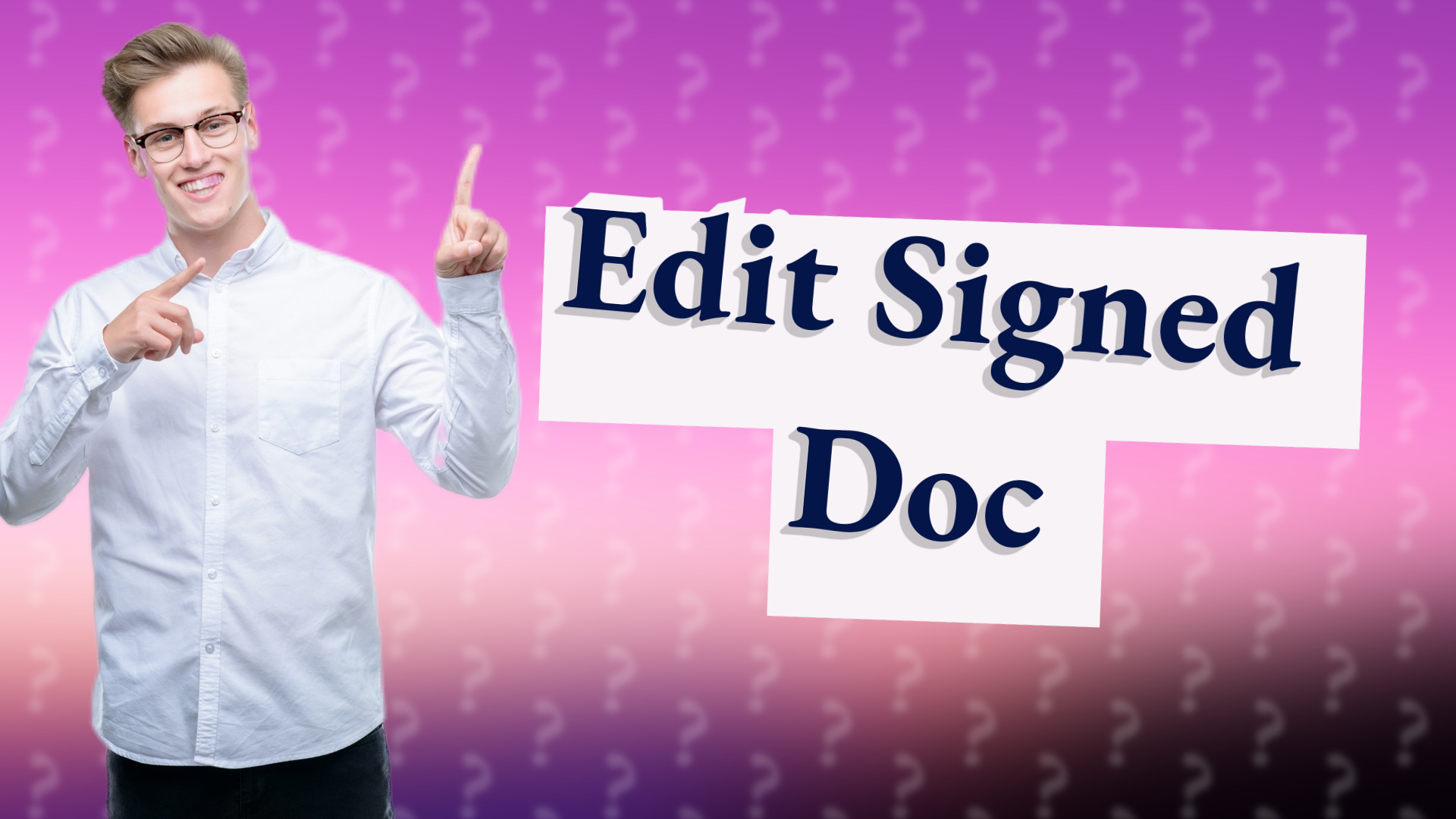 Edit Signed Doc
