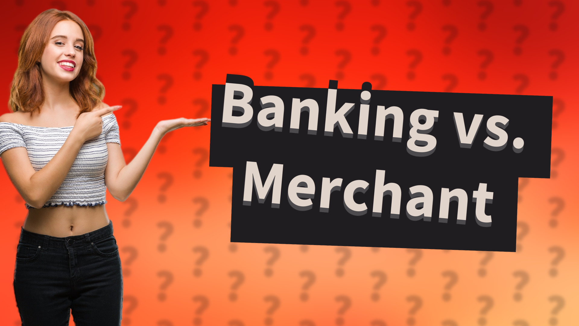 Banking vs. Merchant