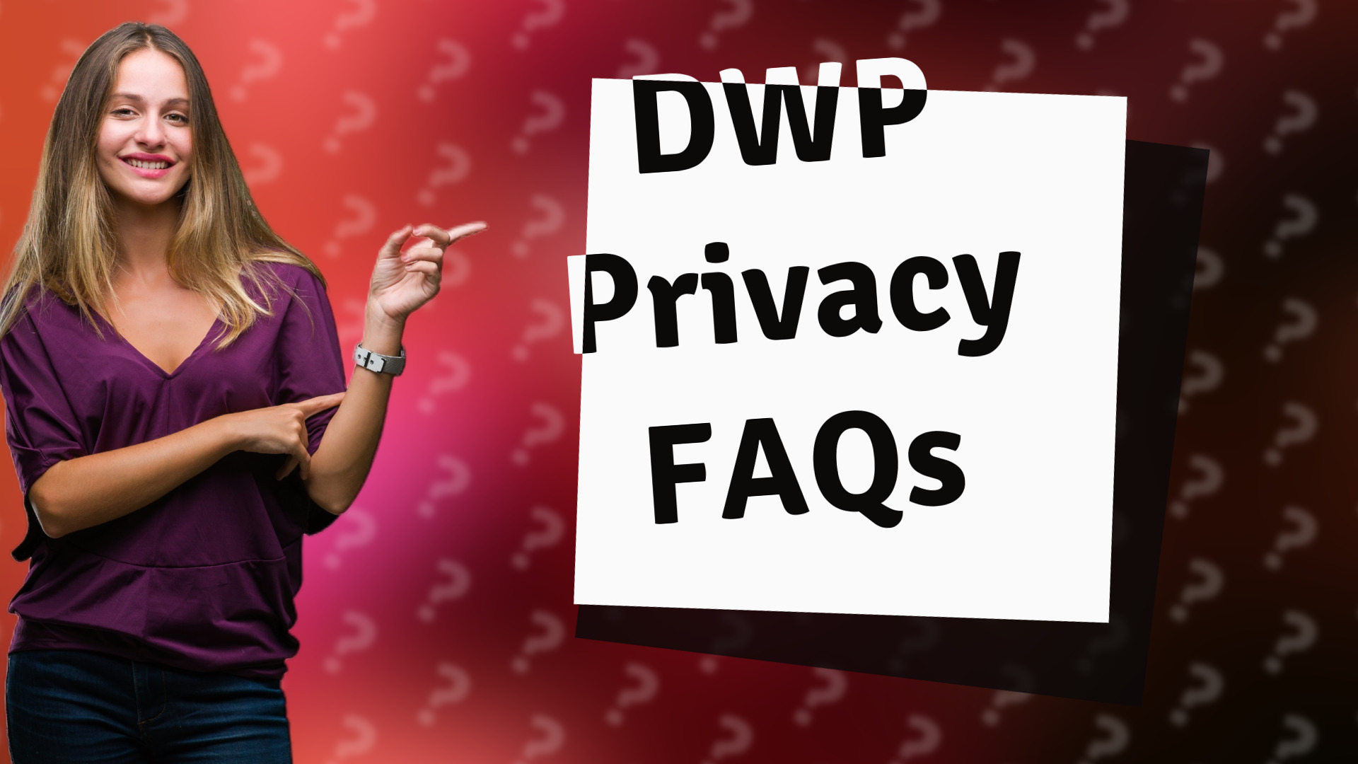 DWP Privacy FAQs
